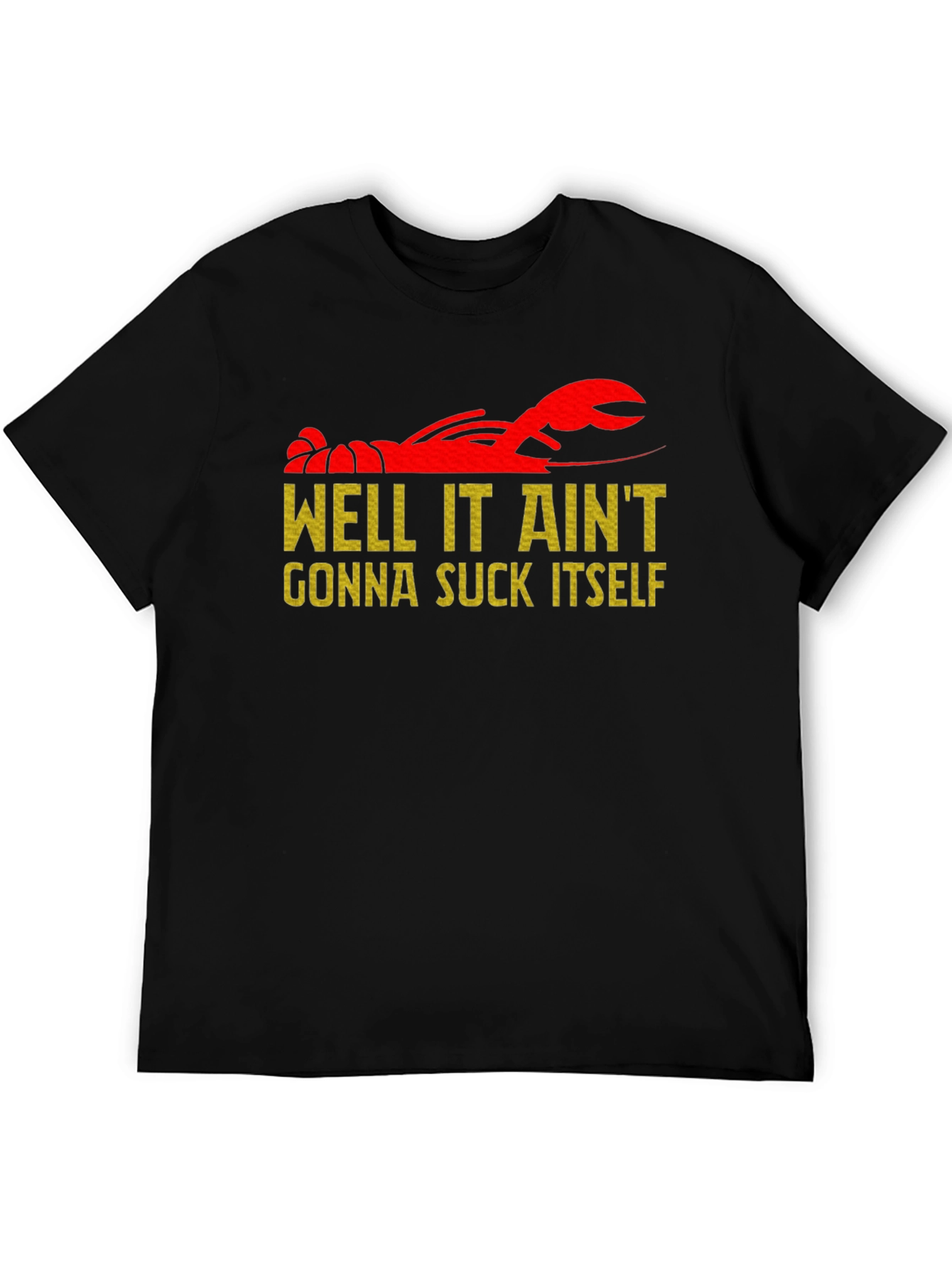 Well It Ain't Gonna Suck Itself Crawfish T-Shirt - 5