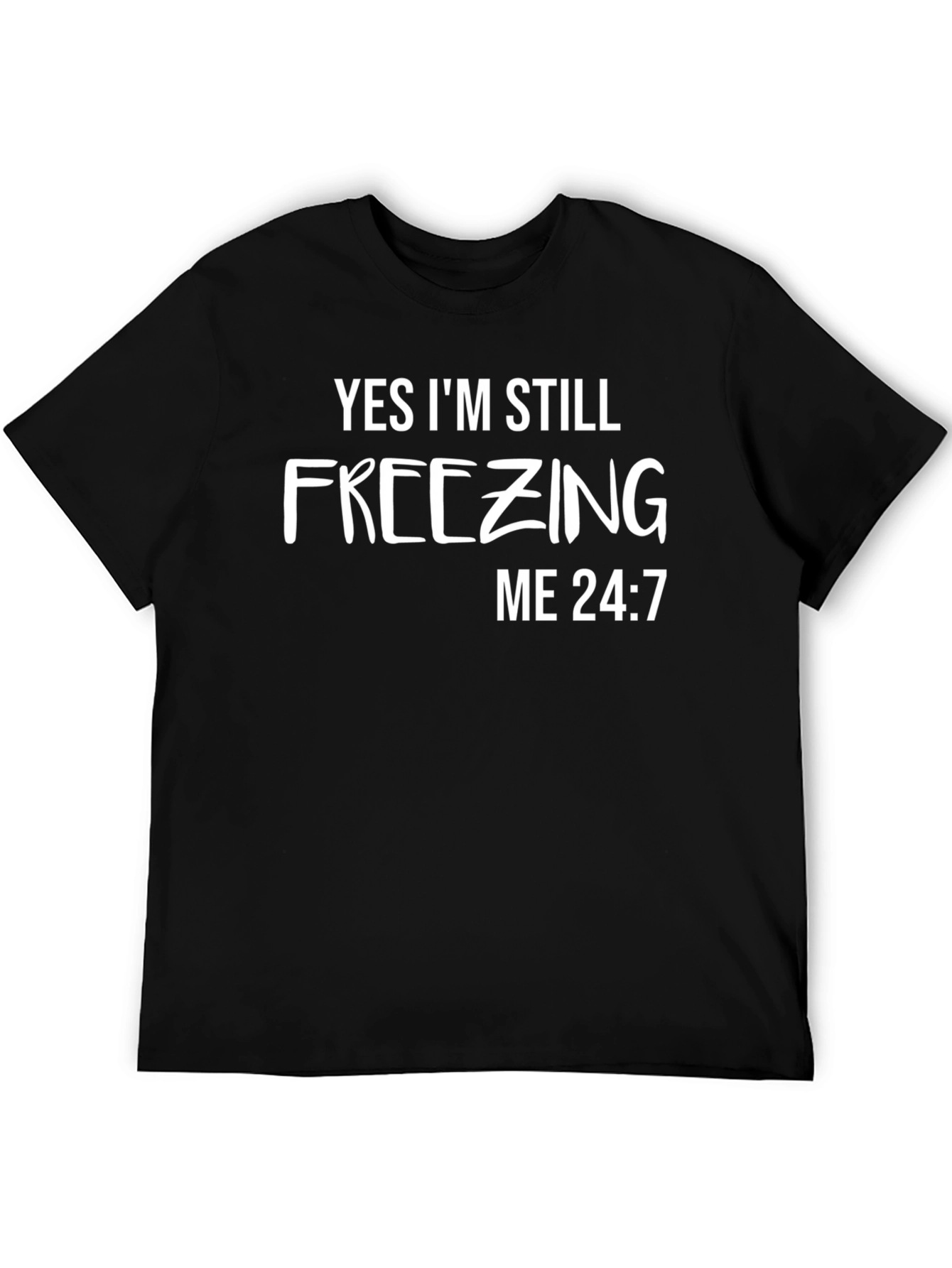 Black Funny "Freezing Me 24:7" Graphic T-Shirt view 5