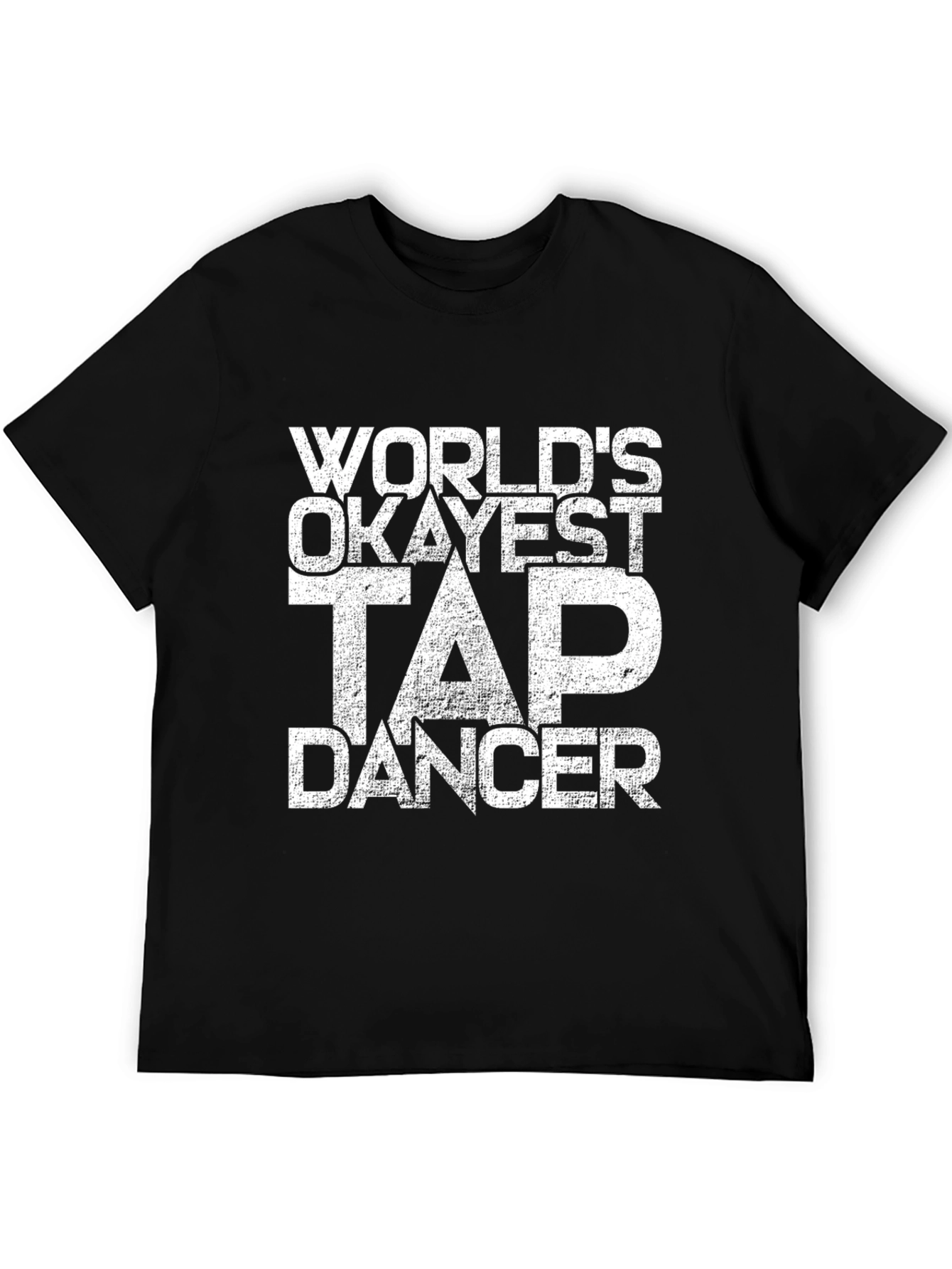 Black World's Okayest Tap Dancer Black T-Shirt view 5