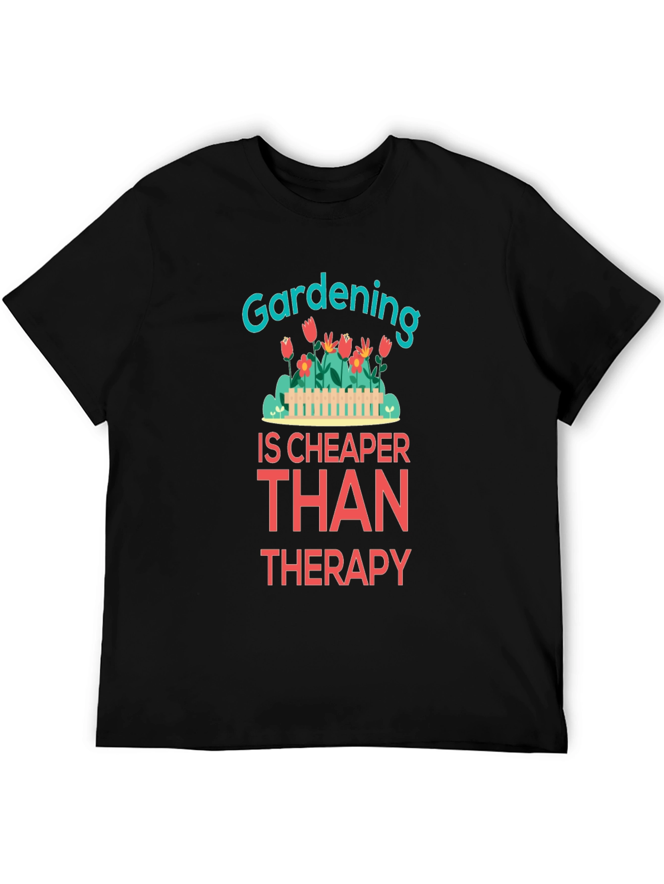 Gardening is Cheaper Than Therapy Graphic T-Shirt - 5