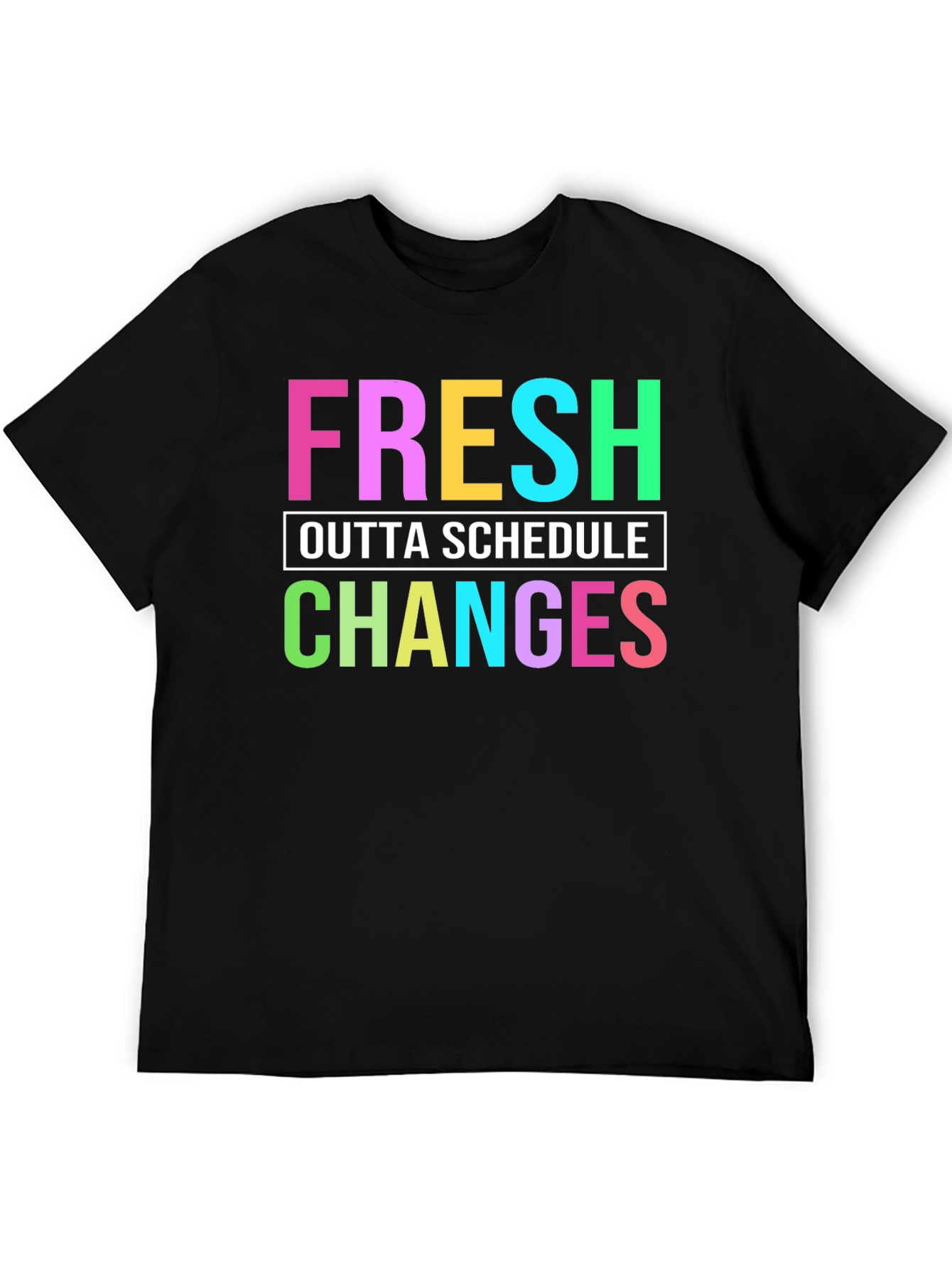 Black Fresh Outta Schedule Changes Graphic Tee view 5