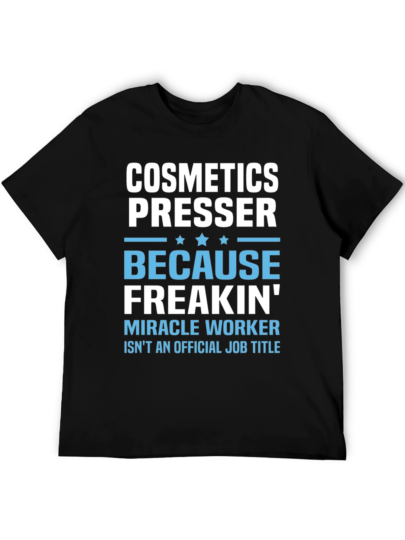 Black Cosmetics Presser T-Shirt - Freakin' Miracle Worker Tee view 5