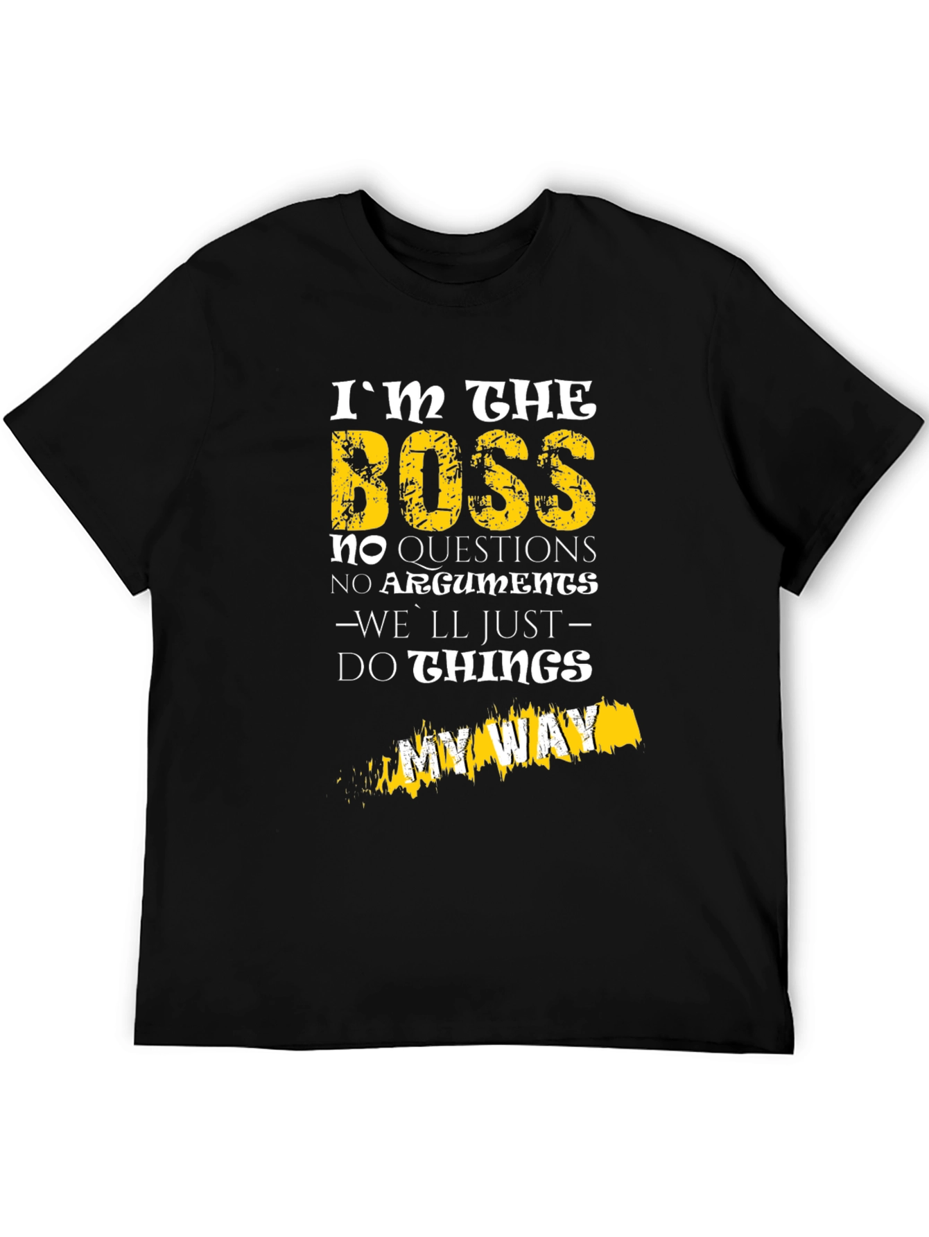 Black I'm The Boss T-Shirt - No Questions, My Way view 5