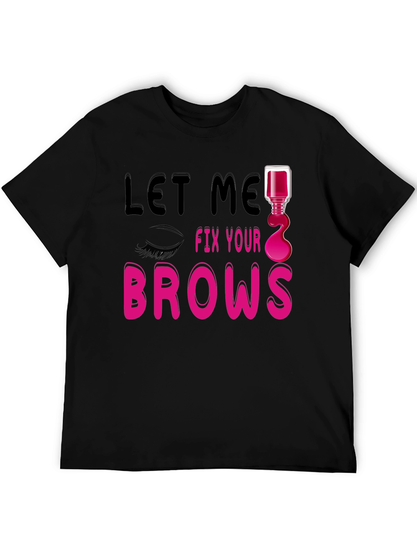 Black Let Me Fix Your Brows Graphic T-Shirt view 5