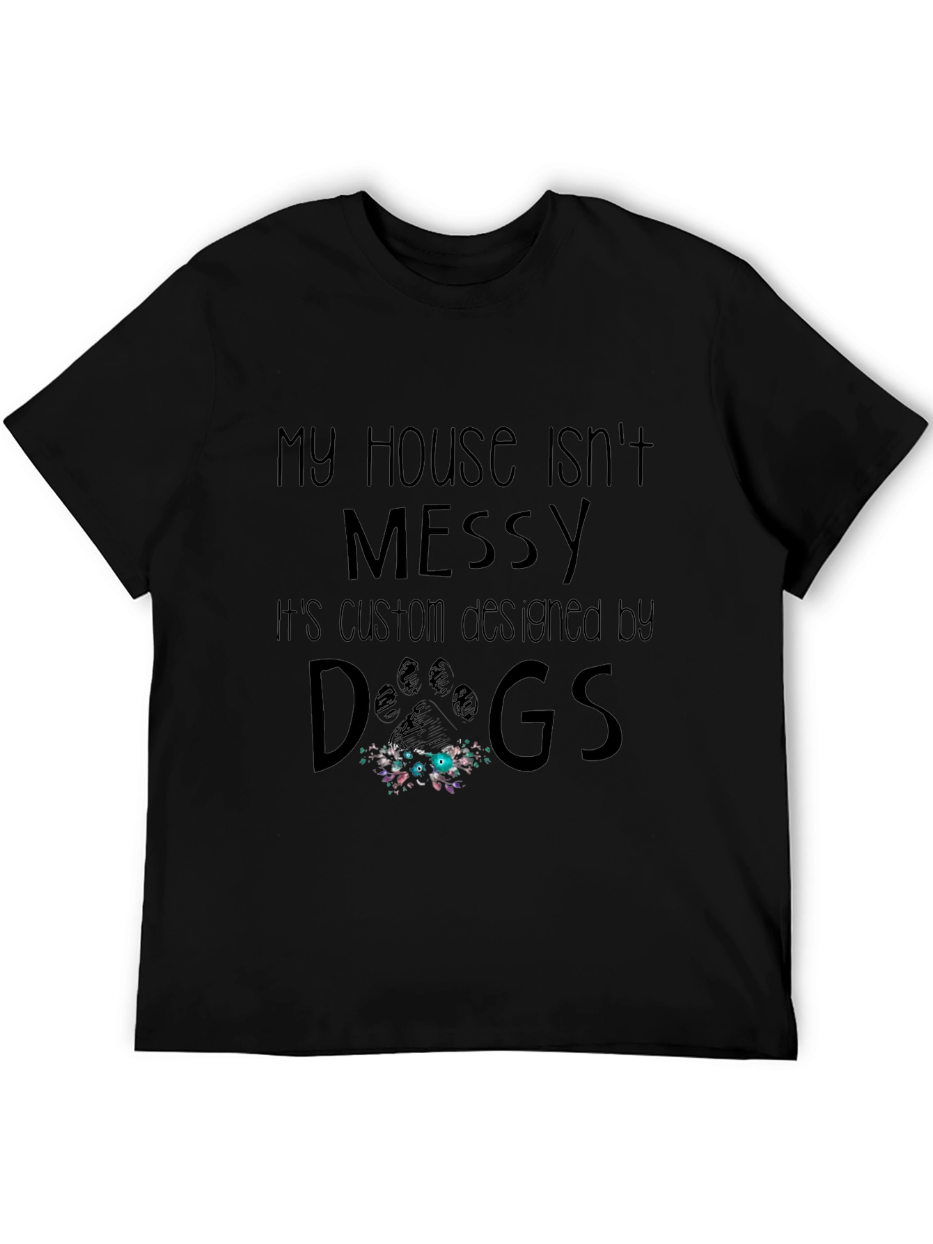 Black Funny Dog Lover T-Shirt - My House Isn't Messy view 5