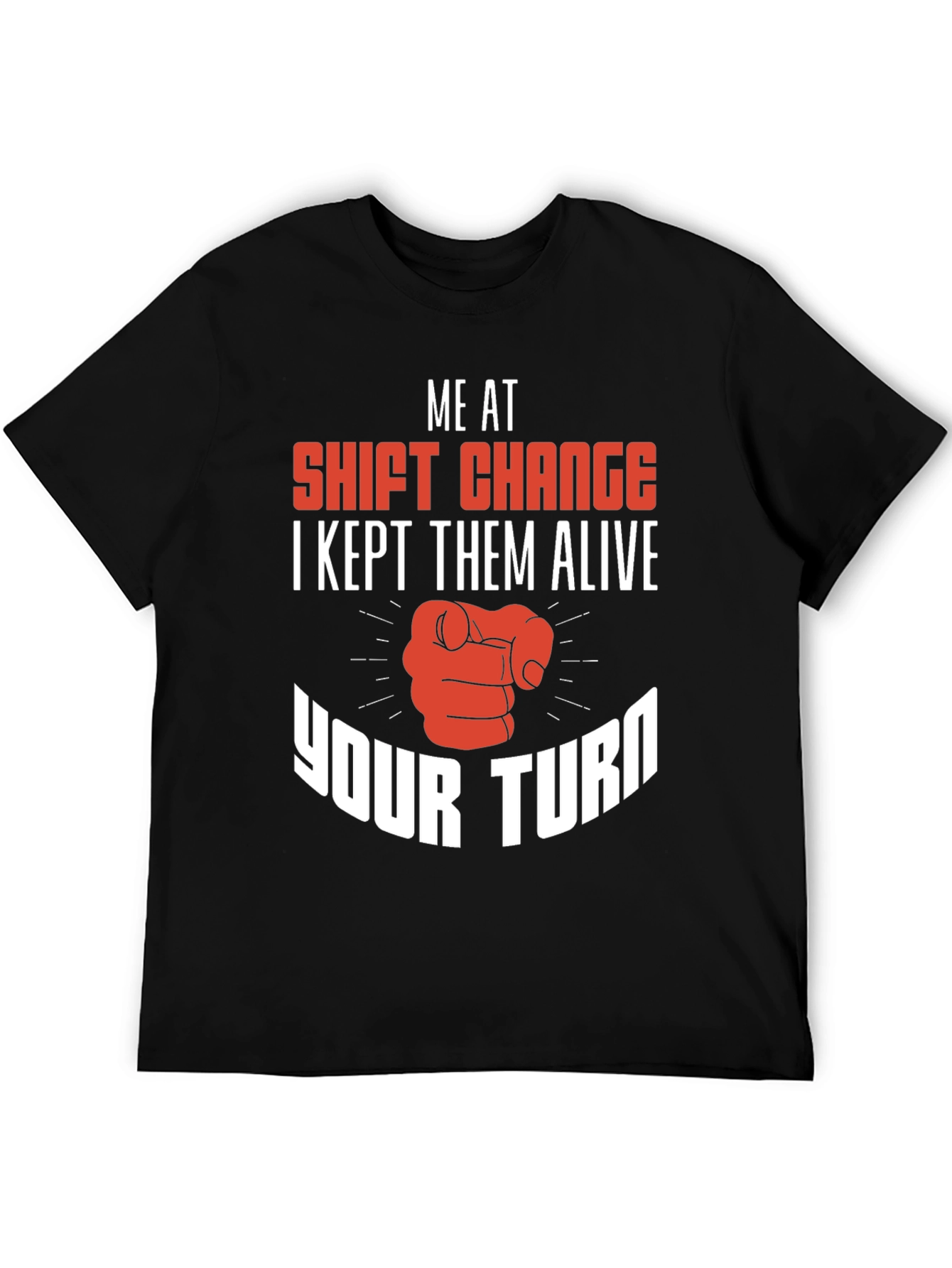 Black Shift Change T-Shirt I Kept Them Alive Your Turn view 5