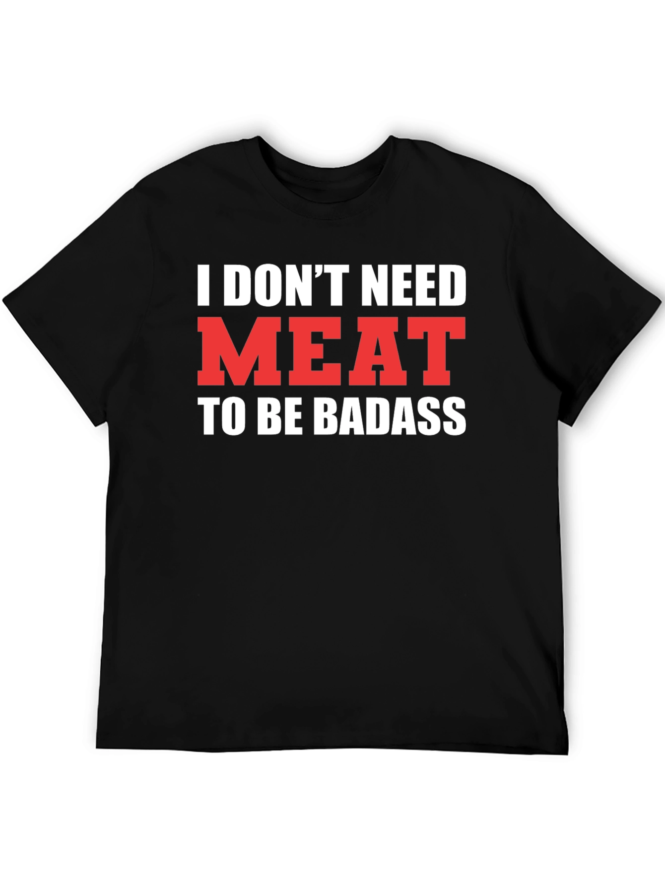 Black Vegan Badass T-Shirt - "I Don't Need Meat" view 5
