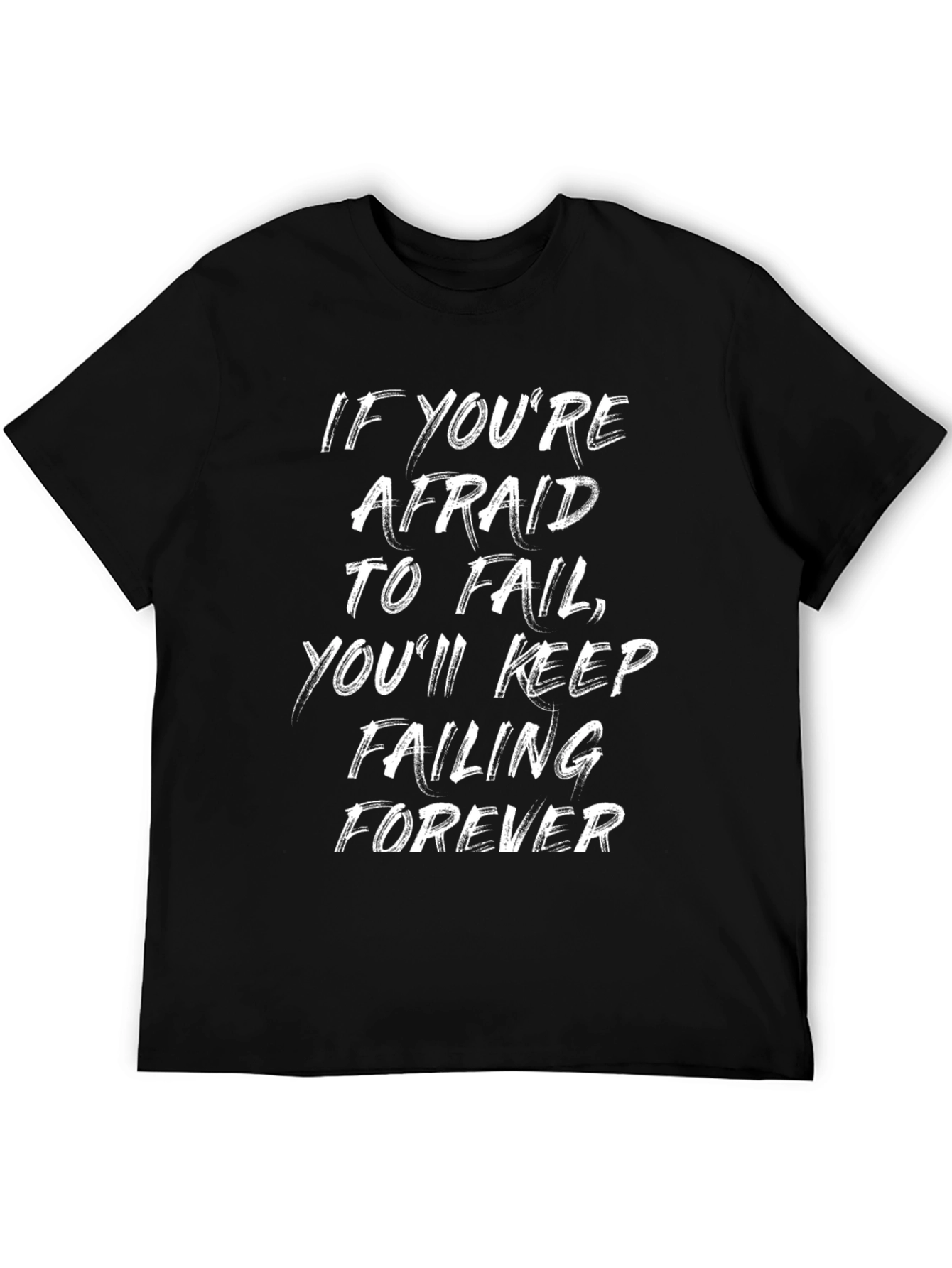 Black Motivational T-Shirt: If You're Afraid to Fail view 5