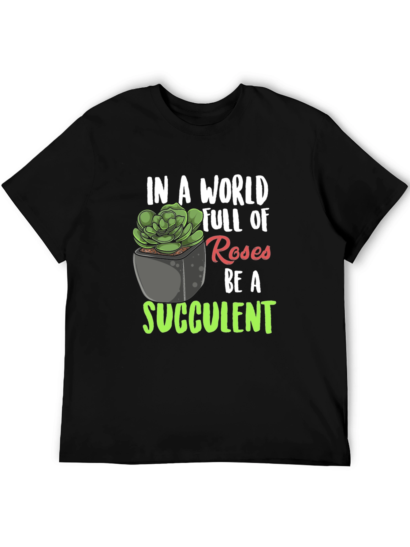 Black Be a Succulent T-Shirt - Unique Plant Lover Tee view 5
