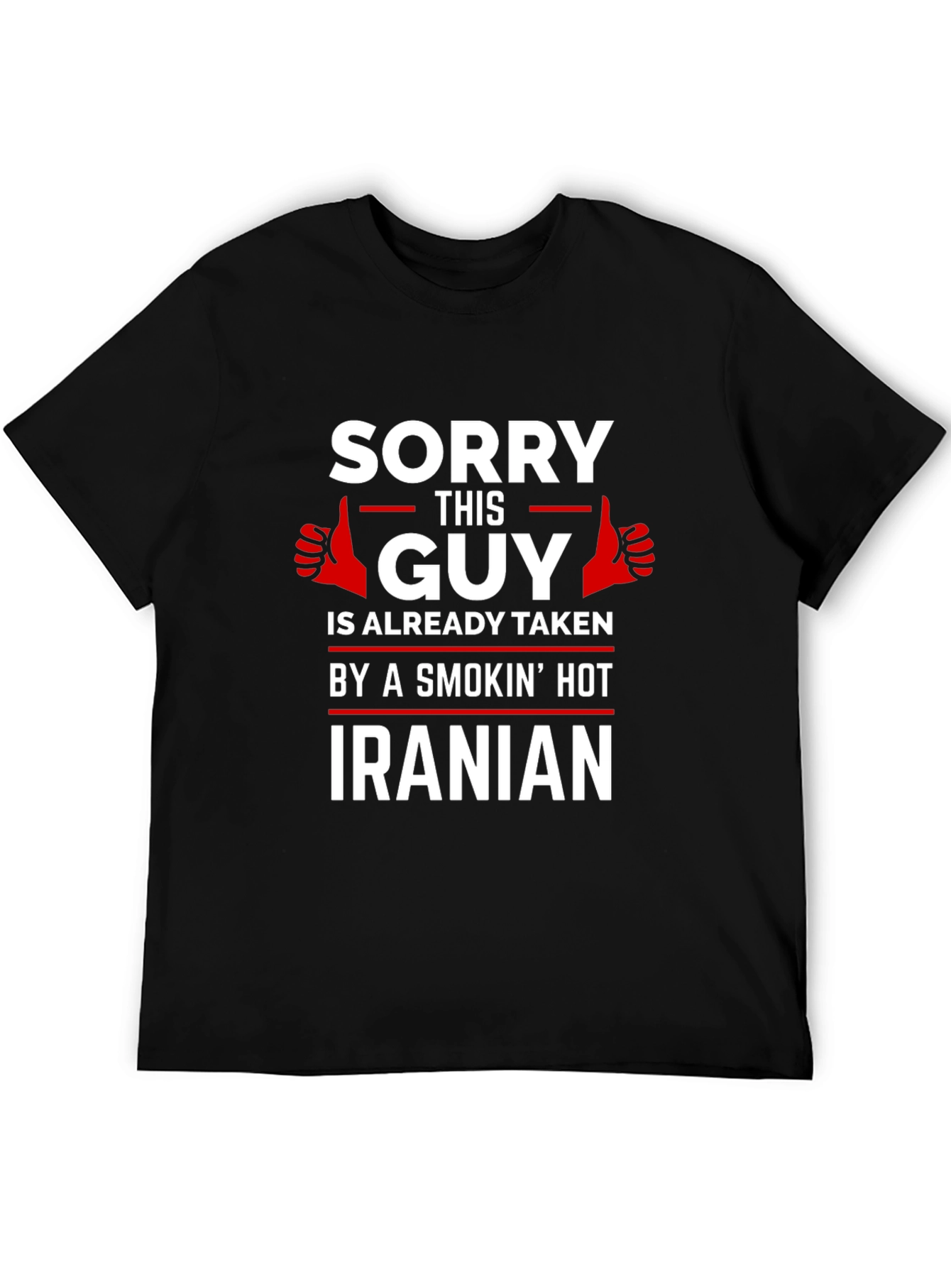 Black Sorry This Guy is Taken by a Smokin' Hot Iranian T-Shirt view 5