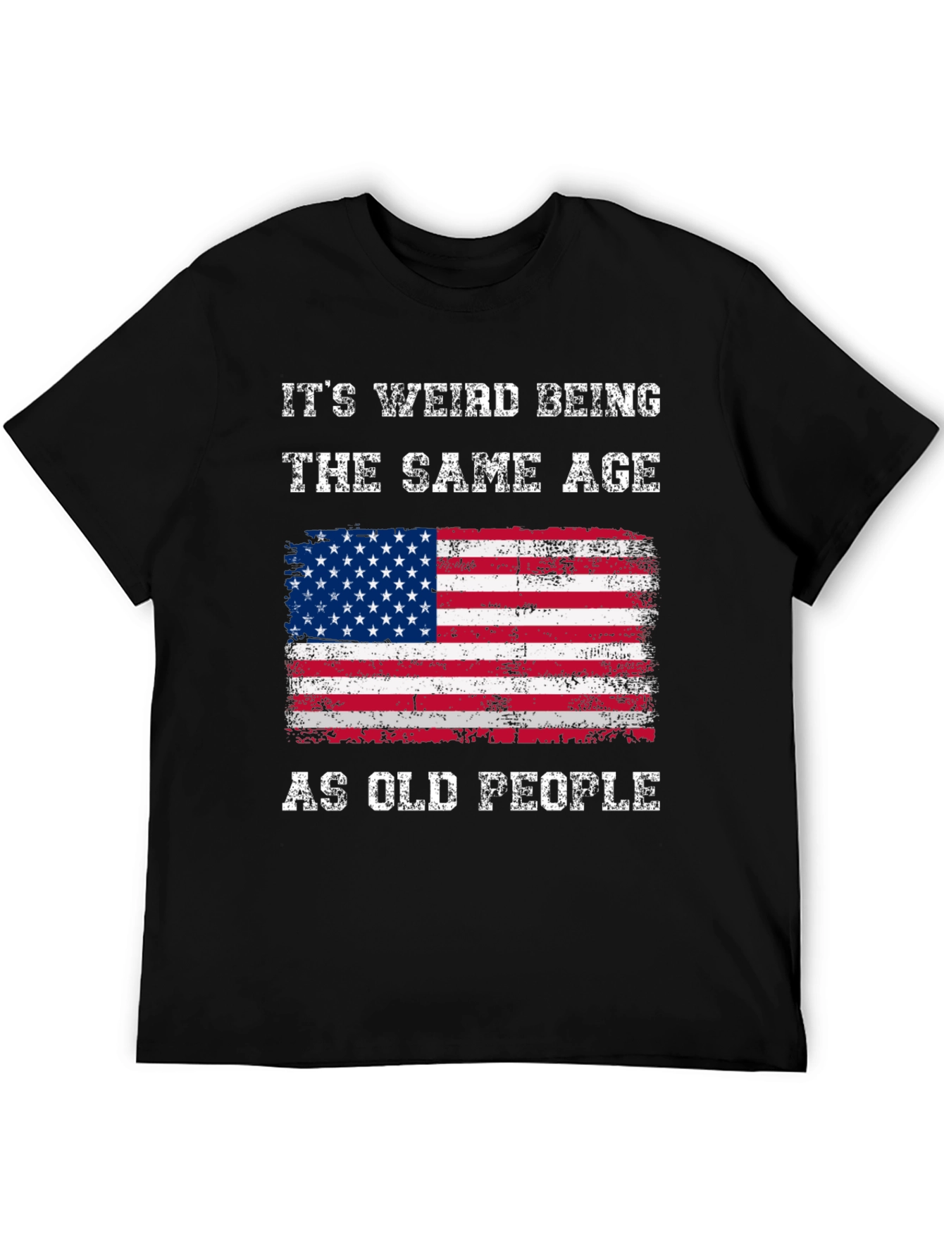 Black Funny American Flag T-Shirt: It's Weird Being The Same Age As Old People view 5