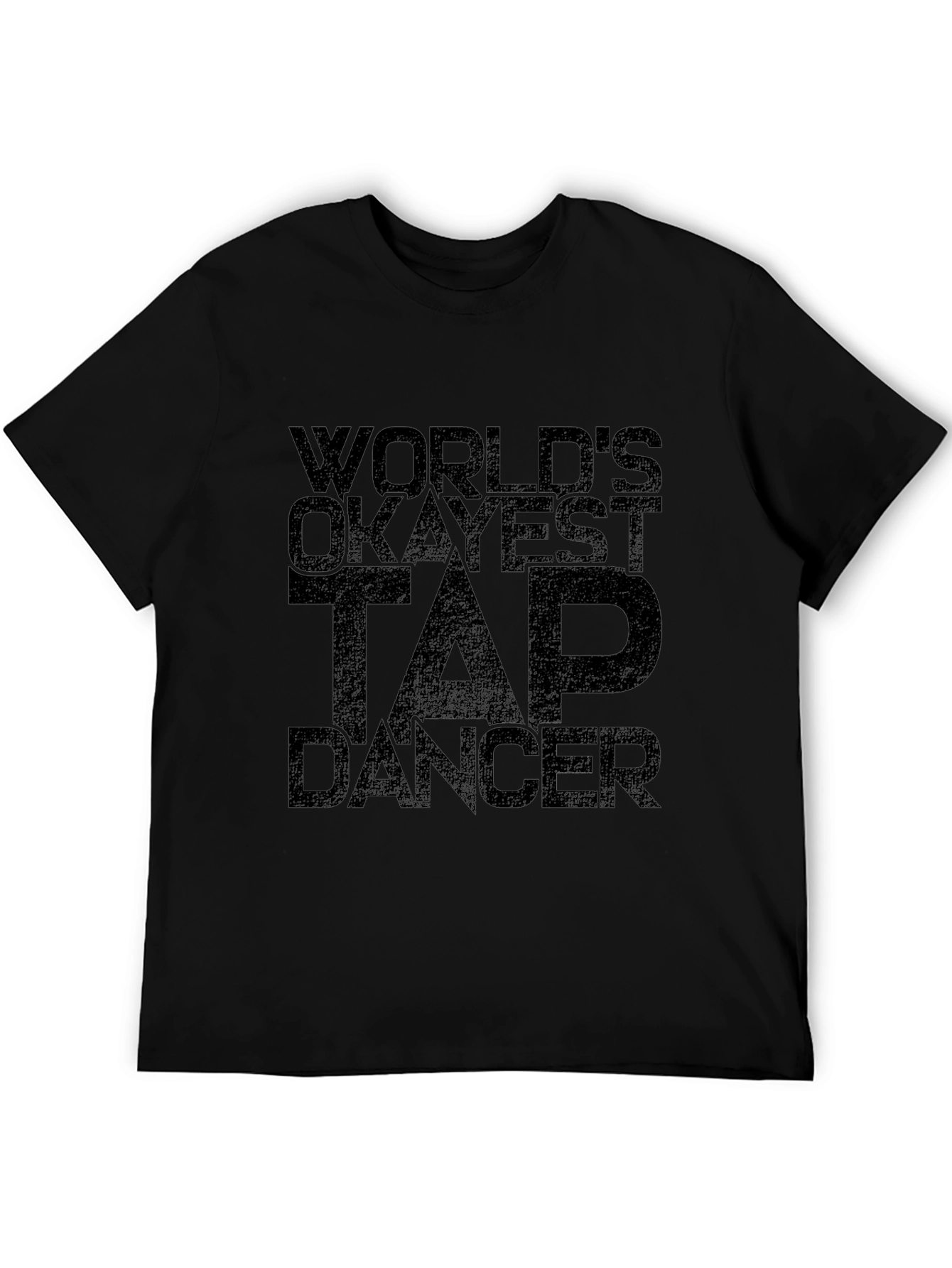 Black World's Okayest Tap Dancer Black T-Shirt view 5
