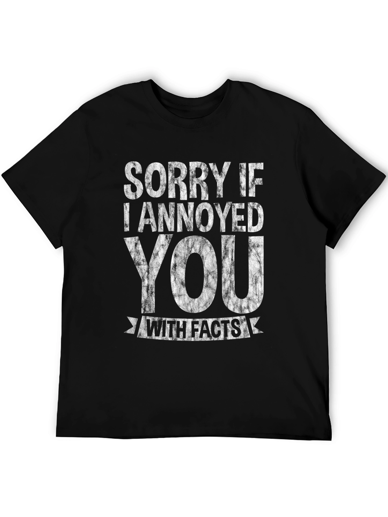 Black Sorry If I Annoyed You With Facts T-Shirt view 5