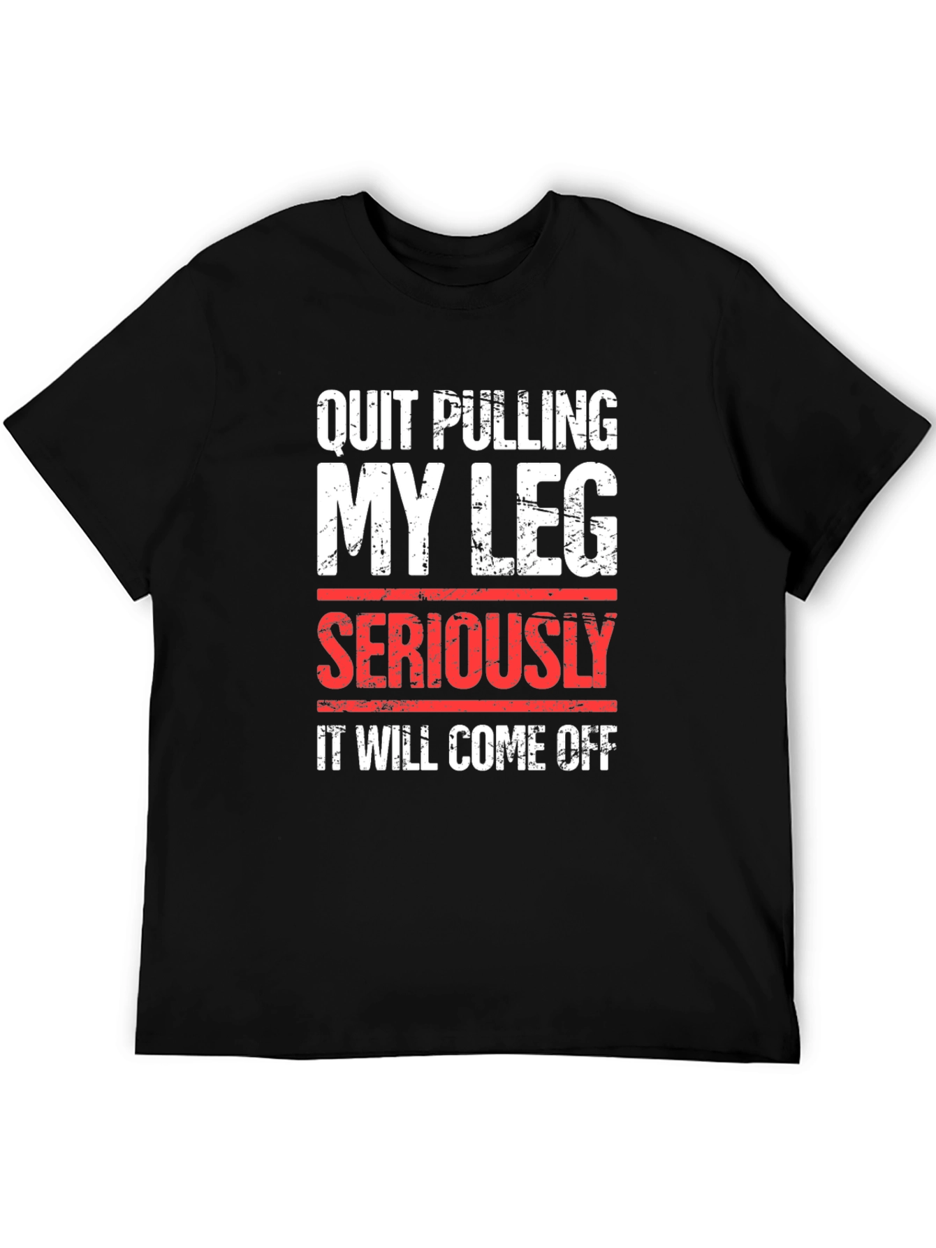 Black Quit Pulling My Leg T-Shirt Funny Sarcastic Tee view 5