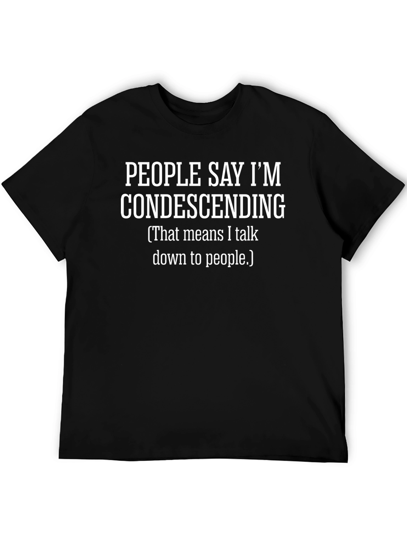 Black Funny Condescending Humor Graphic T-Shirt view 5