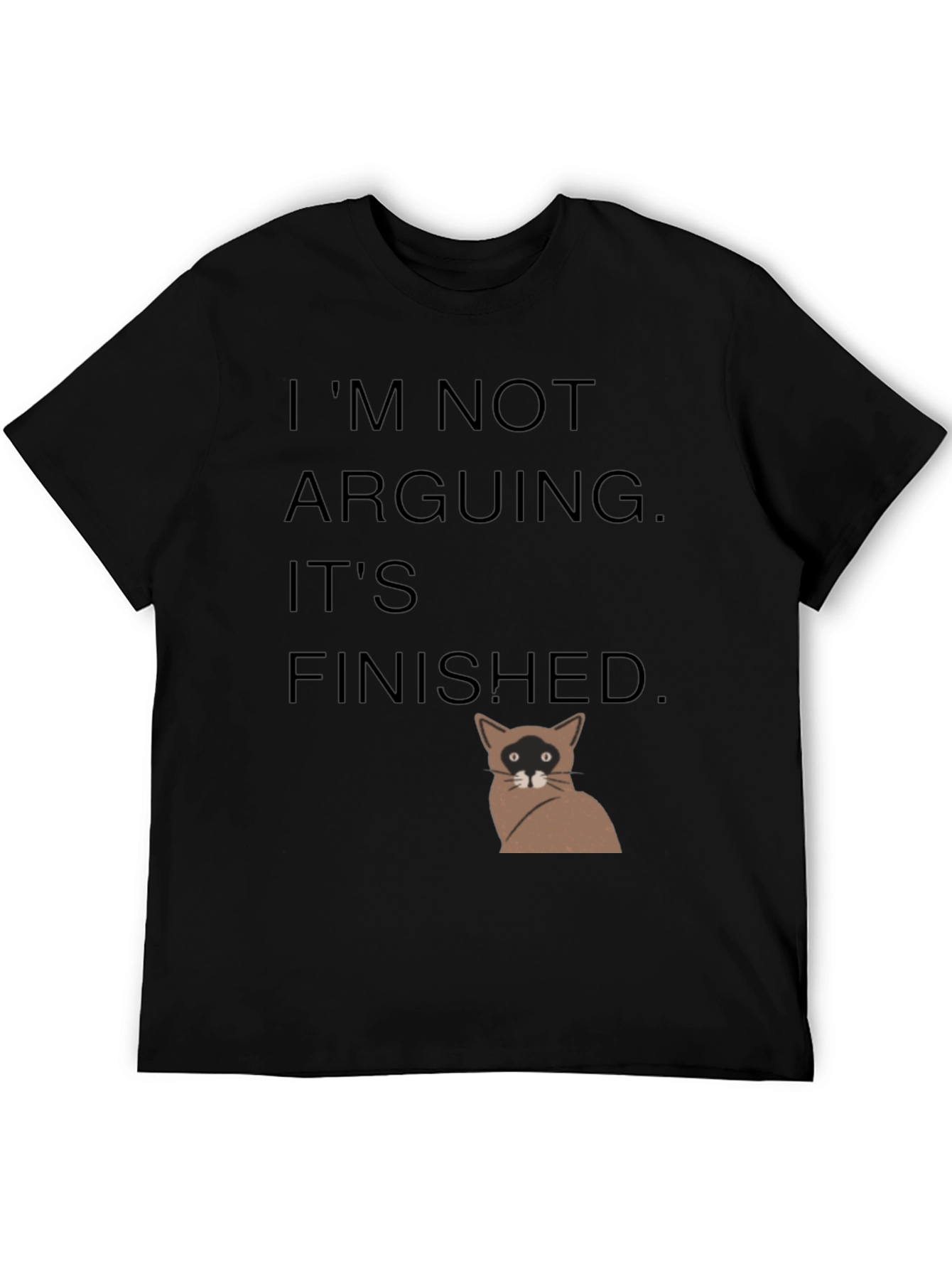 Black I'm Not Arguing It's Finished T-Shirt view 5