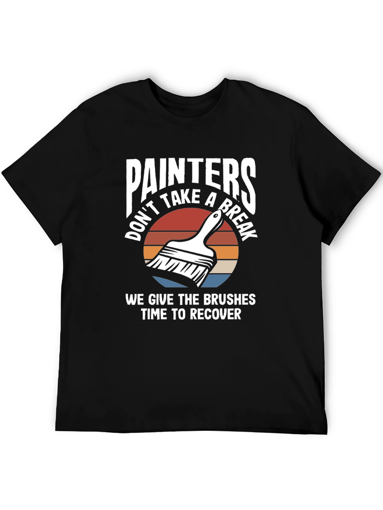 Painters Don't Take A Break Funny Painting T-Shirt - 5