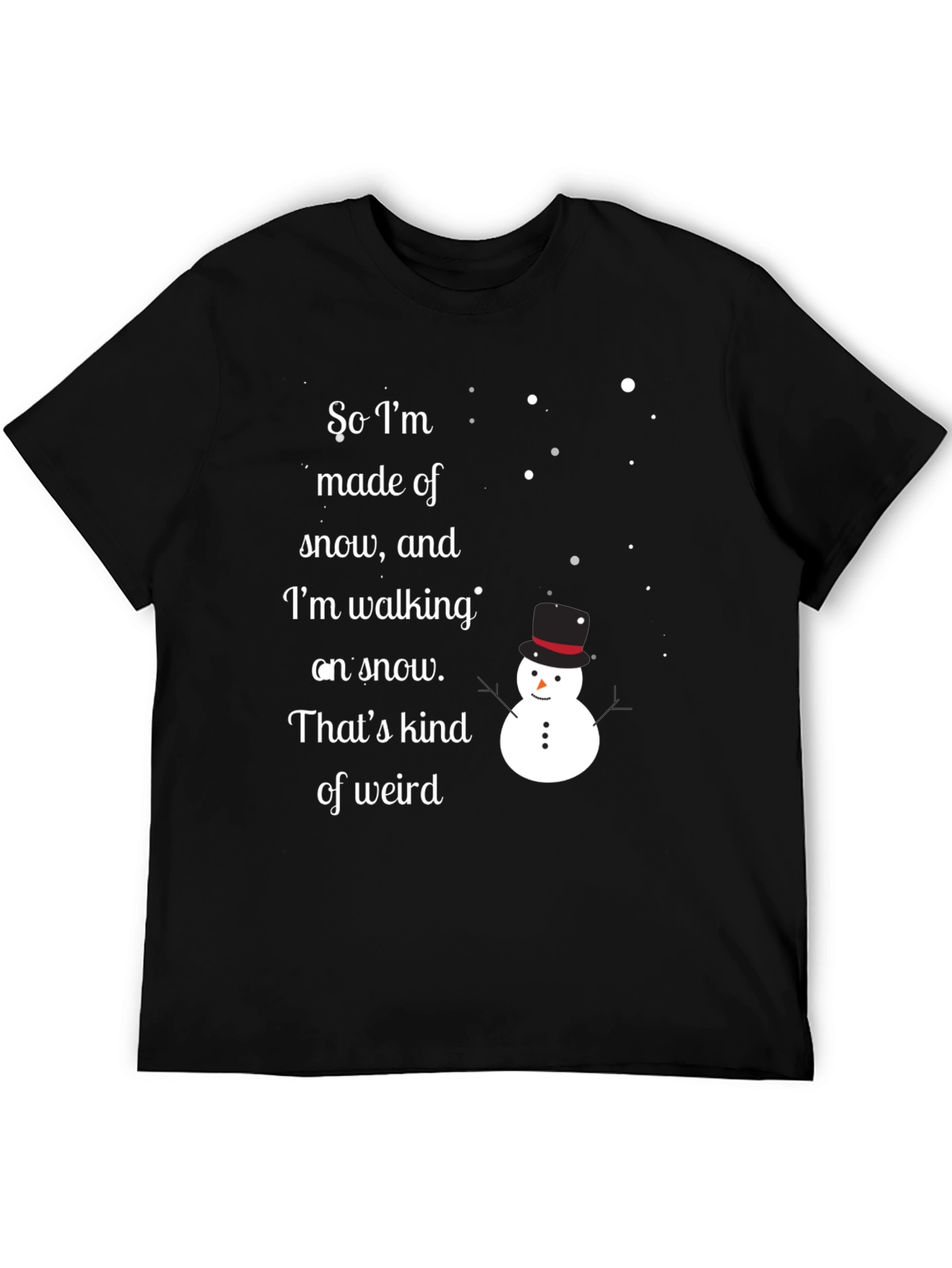 Black Snowman T-Shirt: 'So I'm Made of Snow...' view 5