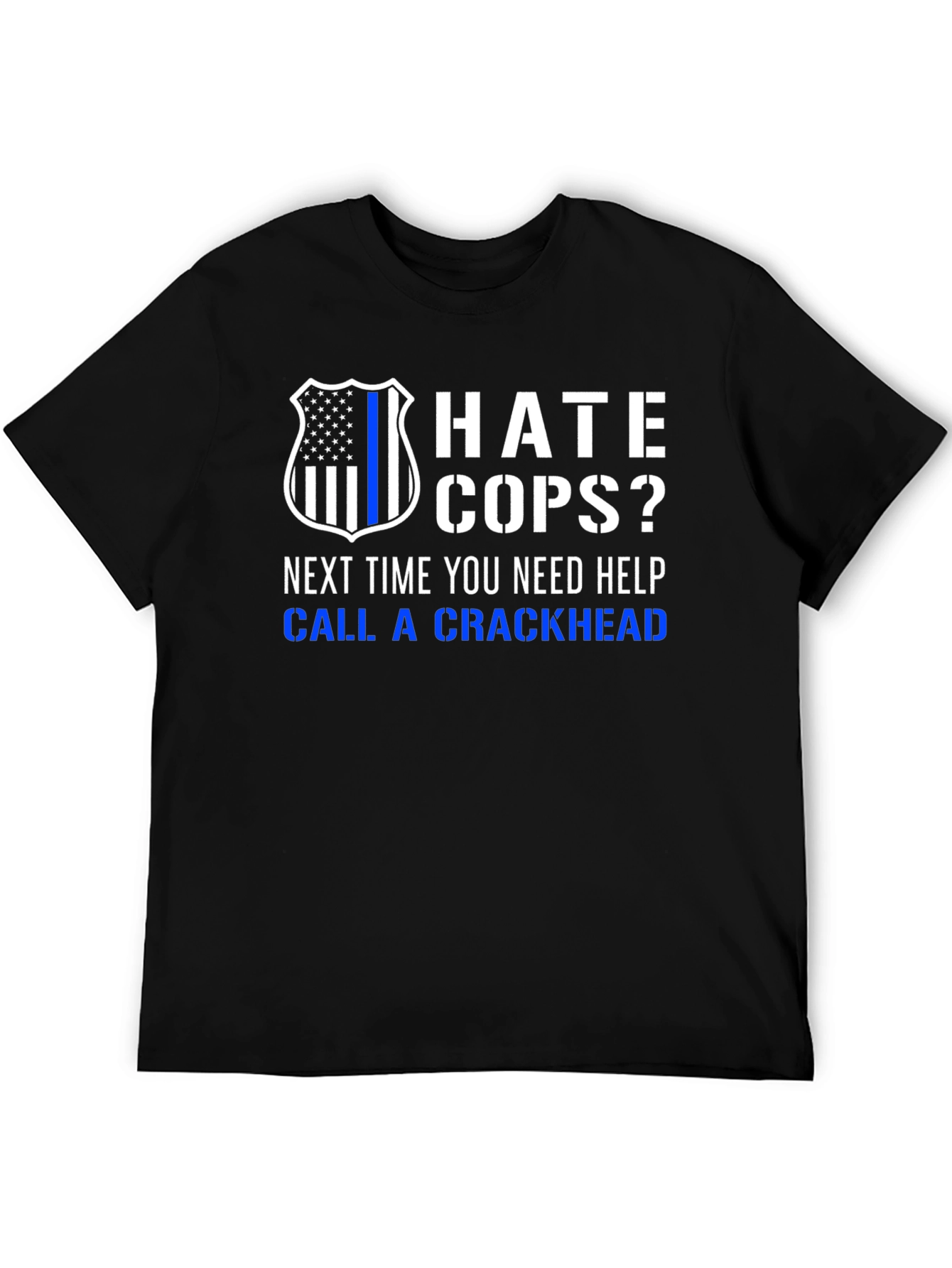 Black Hate Cops? Call a Crackhead T-Shirt view 5