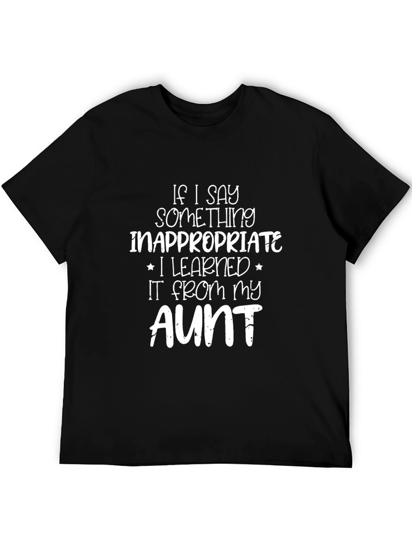 Black Funny Aunt T-Shirt - "If I Say Something Inappropriate..." view 5