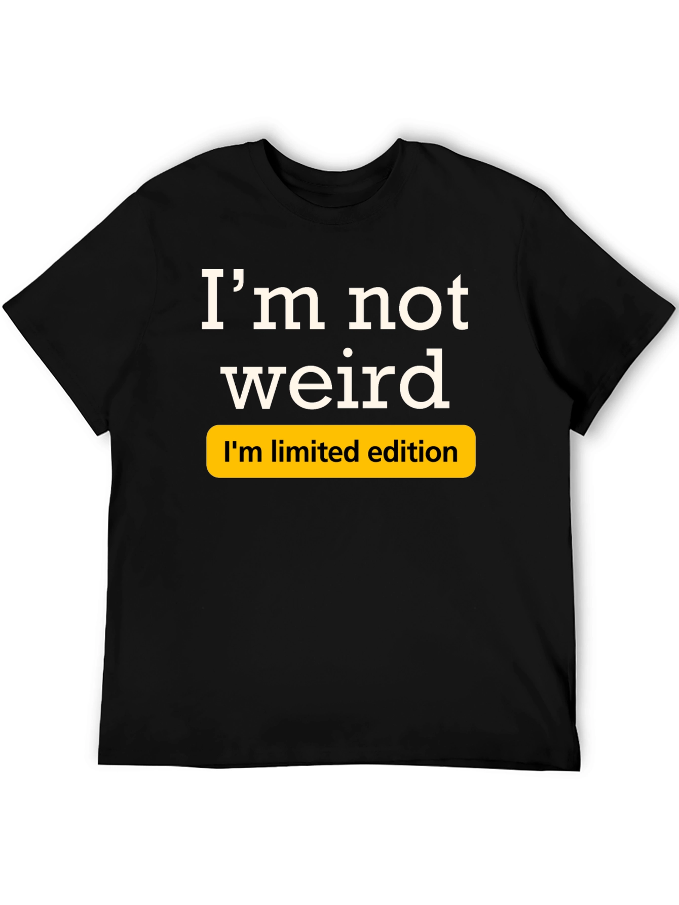 Black I'm Not Weird, Limited Edition Black T-Shirt view 5