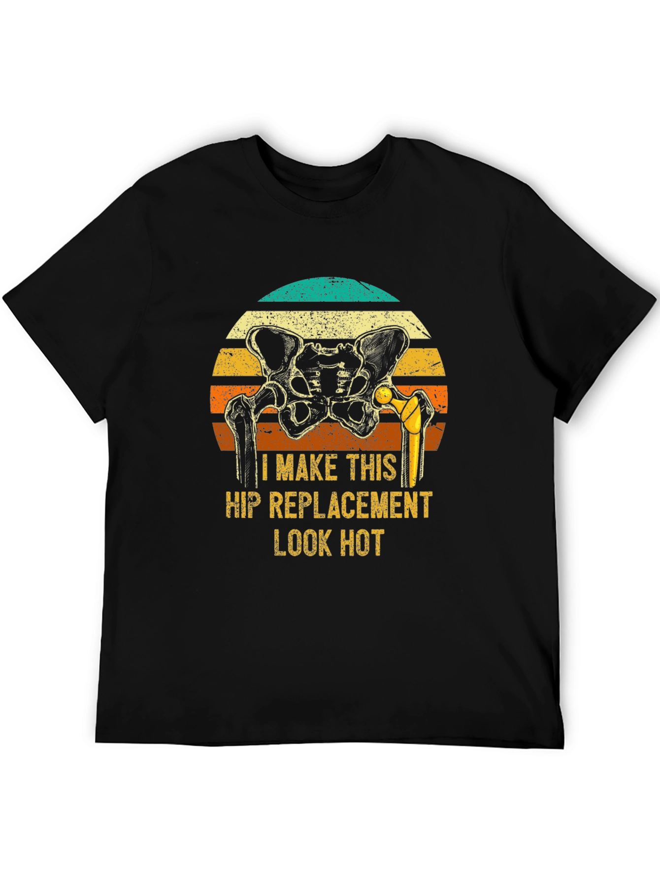 Funny Hip Replacement T-Shirt - Look Hot! - 5