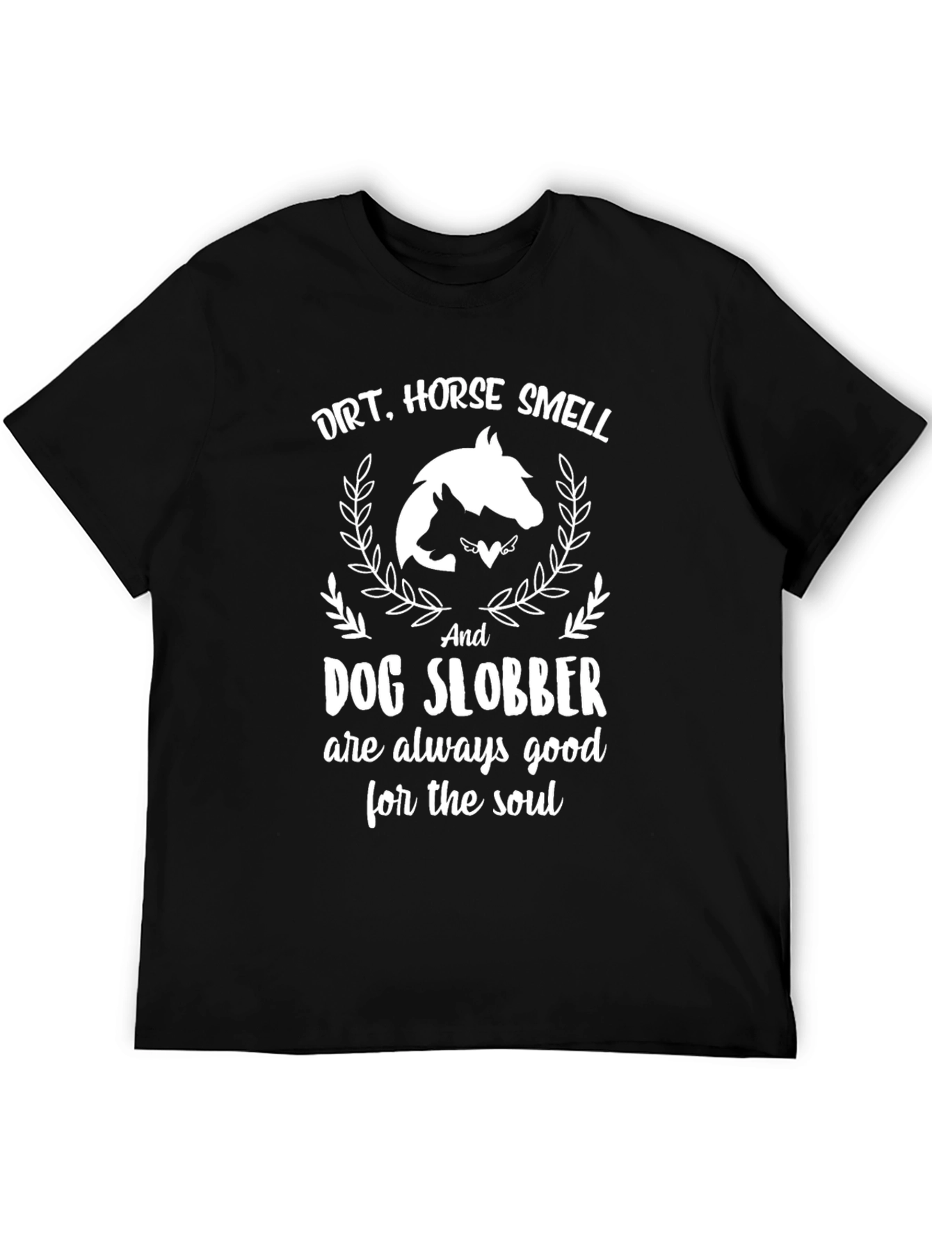 Dirt, Horse Smell, Dog Slobber T-Shirt - 5