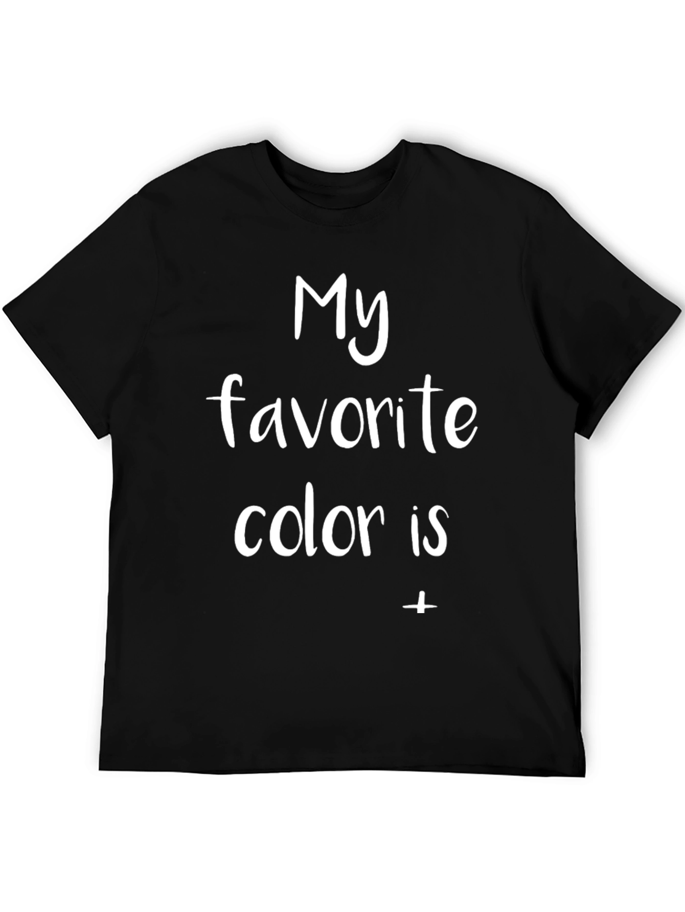 Black My Favorite Color Is - T-Shirt view 5