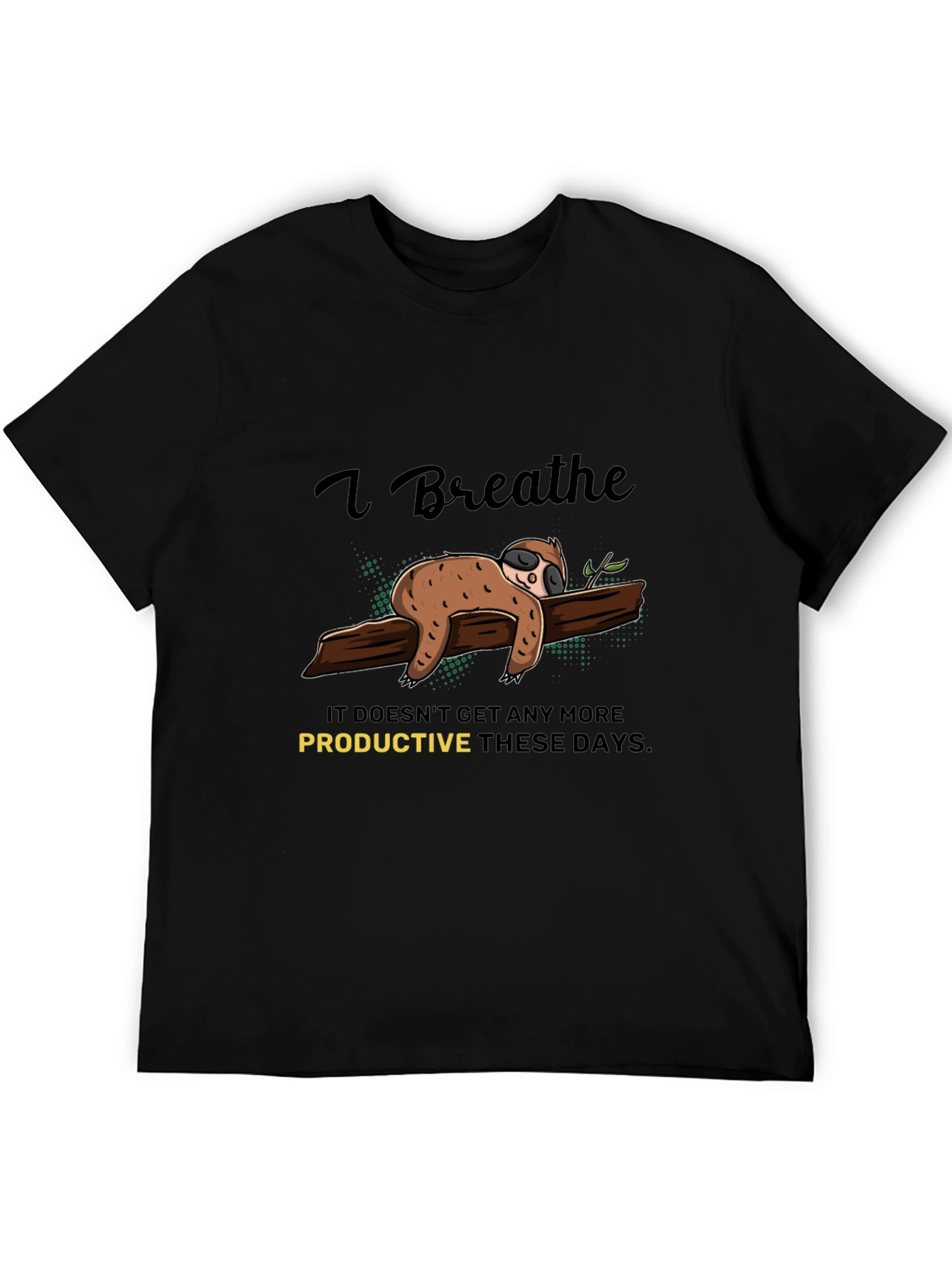 Black I Breathe Sloth T-Shirt - Relaxed & Comfy Tee view 5