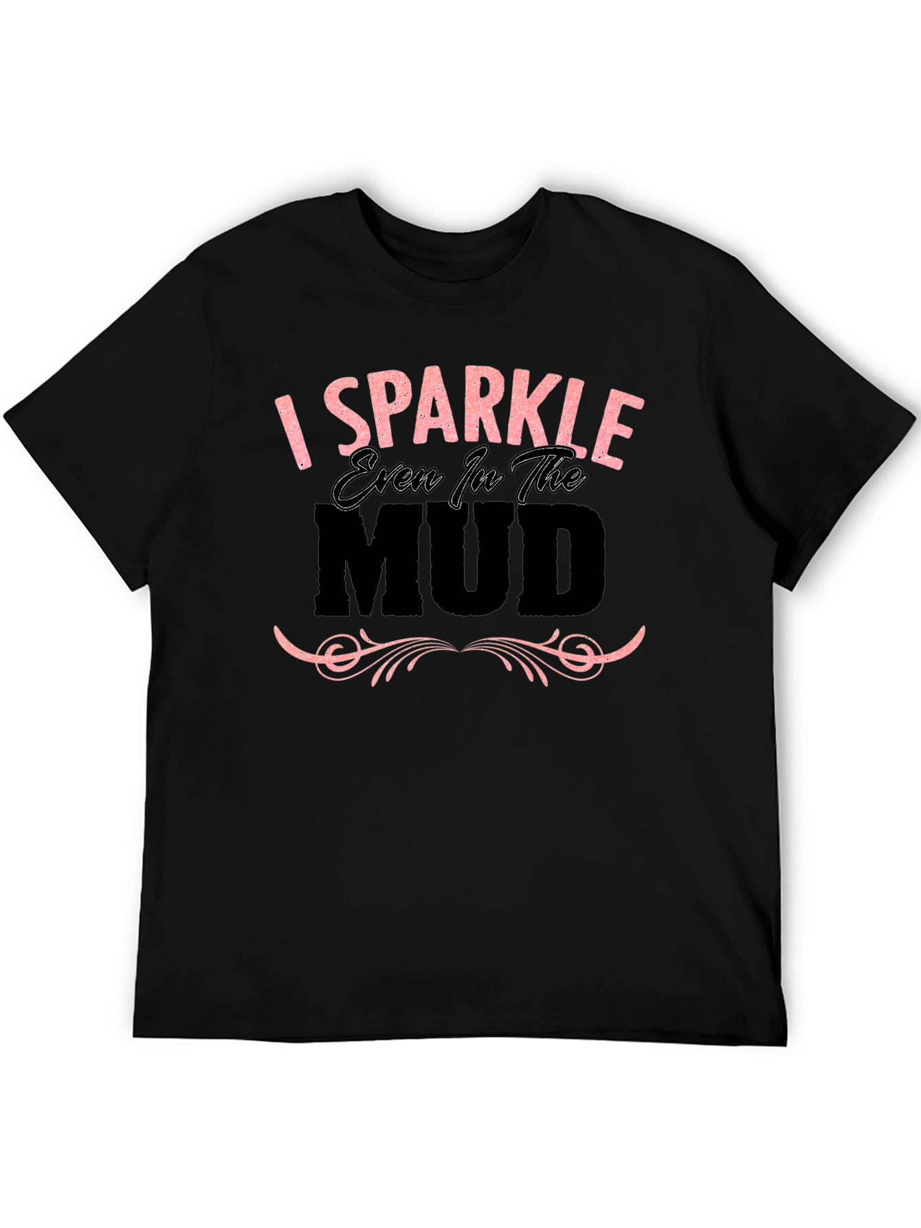 Black I Sparkle Even in the Mud Graphic T-Shirt view 5