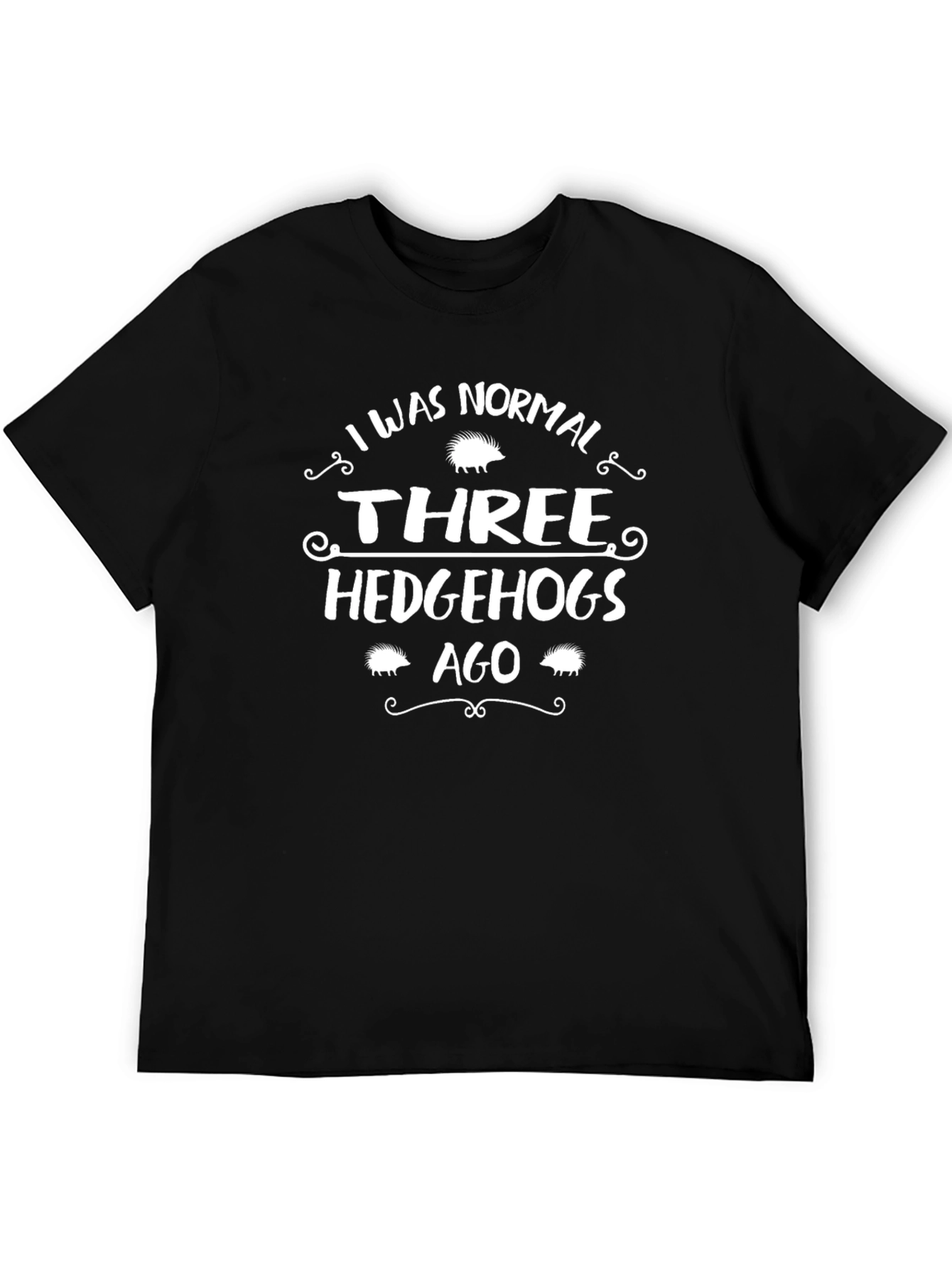 Black Funny Hedgehog T-Shirt: I Was Normal Three Hedgehogs Ago view 5