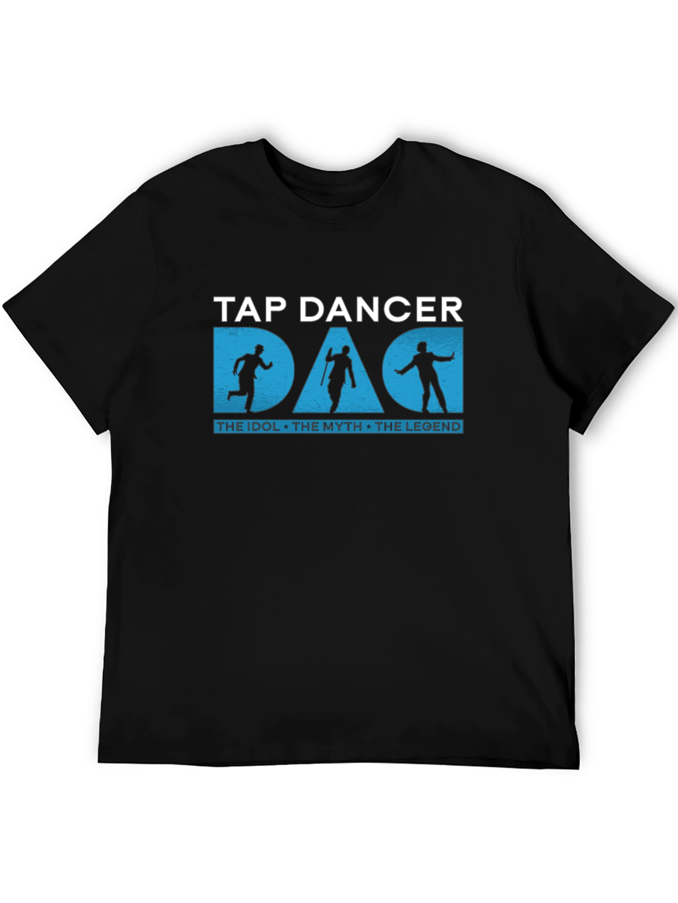 Black Tap Dancer Dad T-Shirt: The Idol, The Myth, The Legend view 5