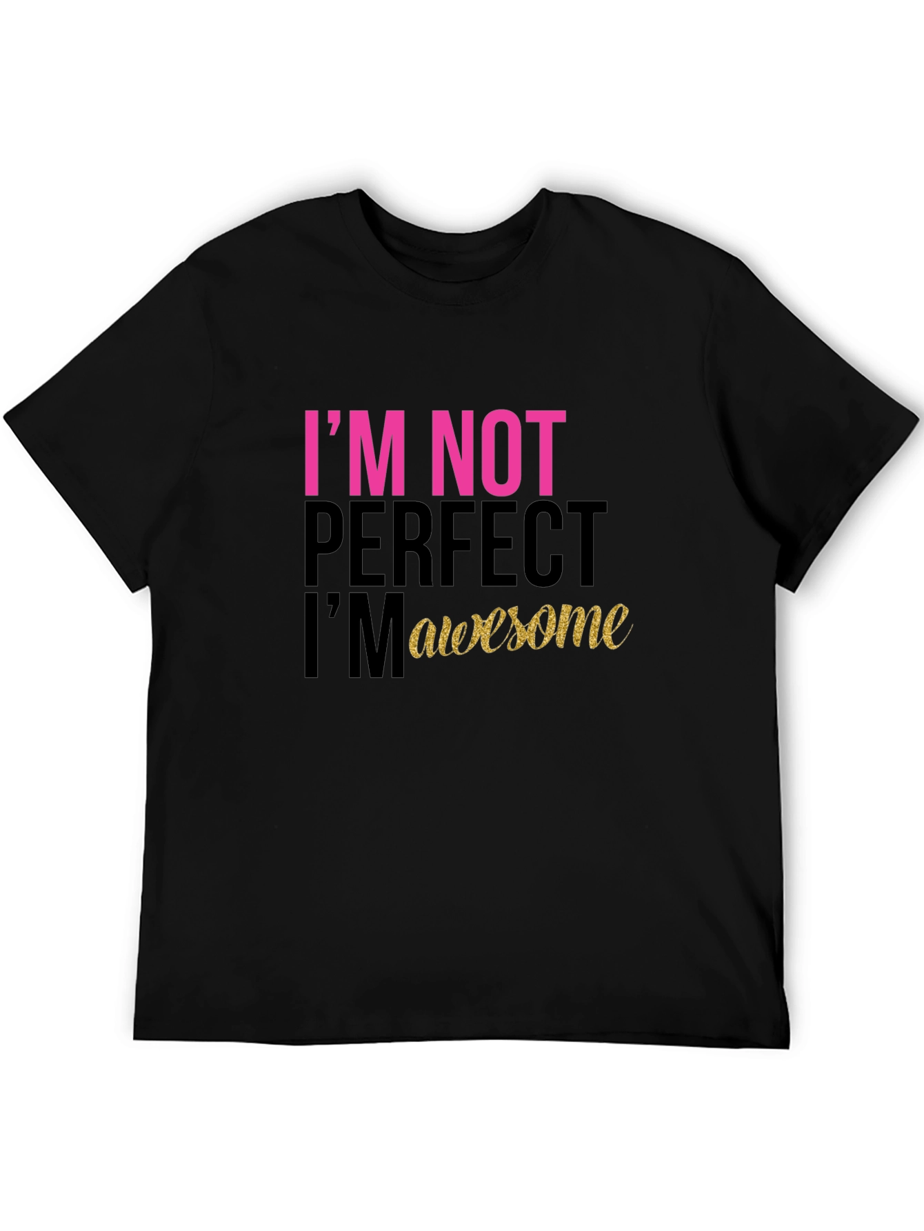 Black I'm Not Perfect, I'm Awesome Black T-Shirt view 5