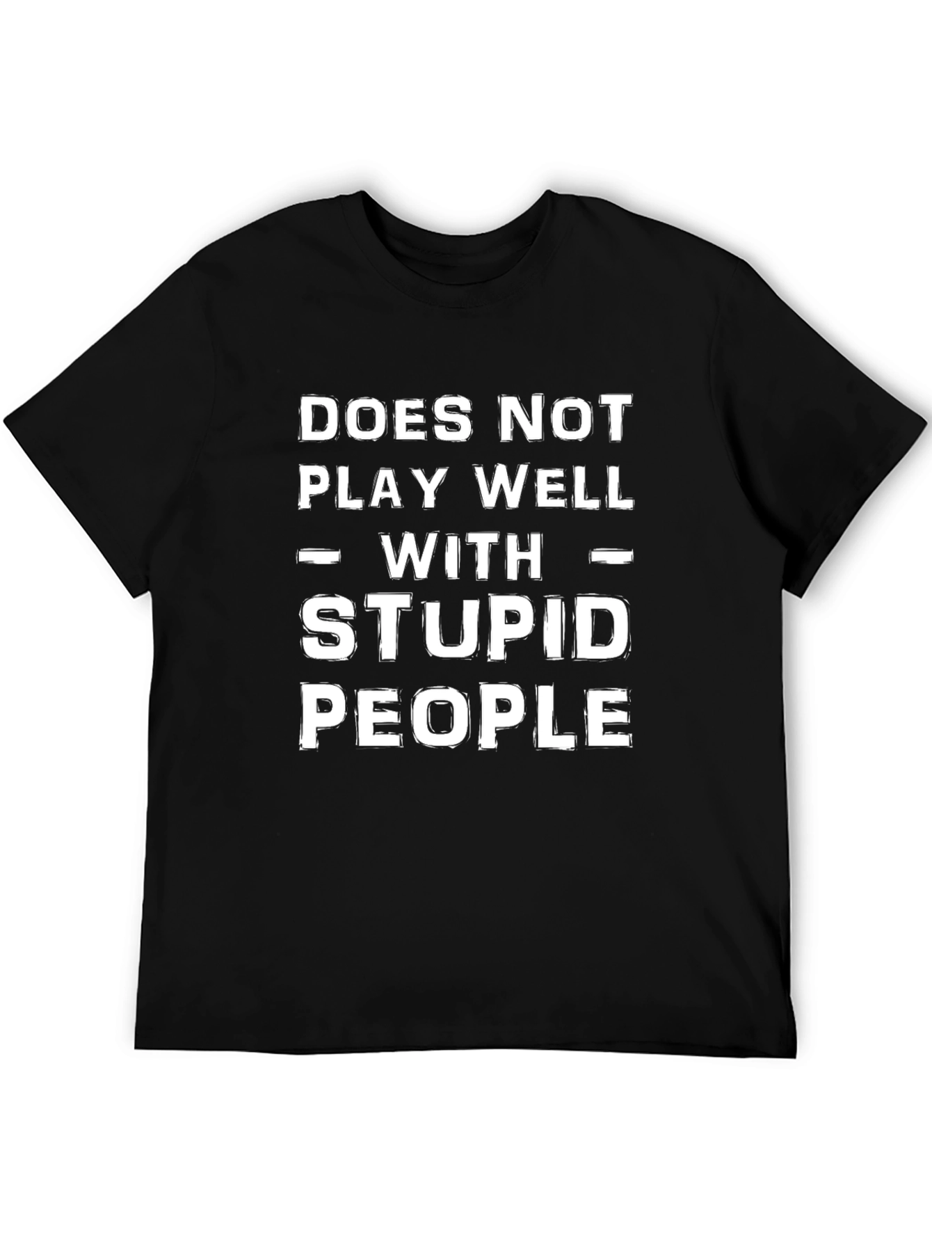 Black Funny Slogan T-Shirt: "Does Not Play Well With Stupid People" view 5