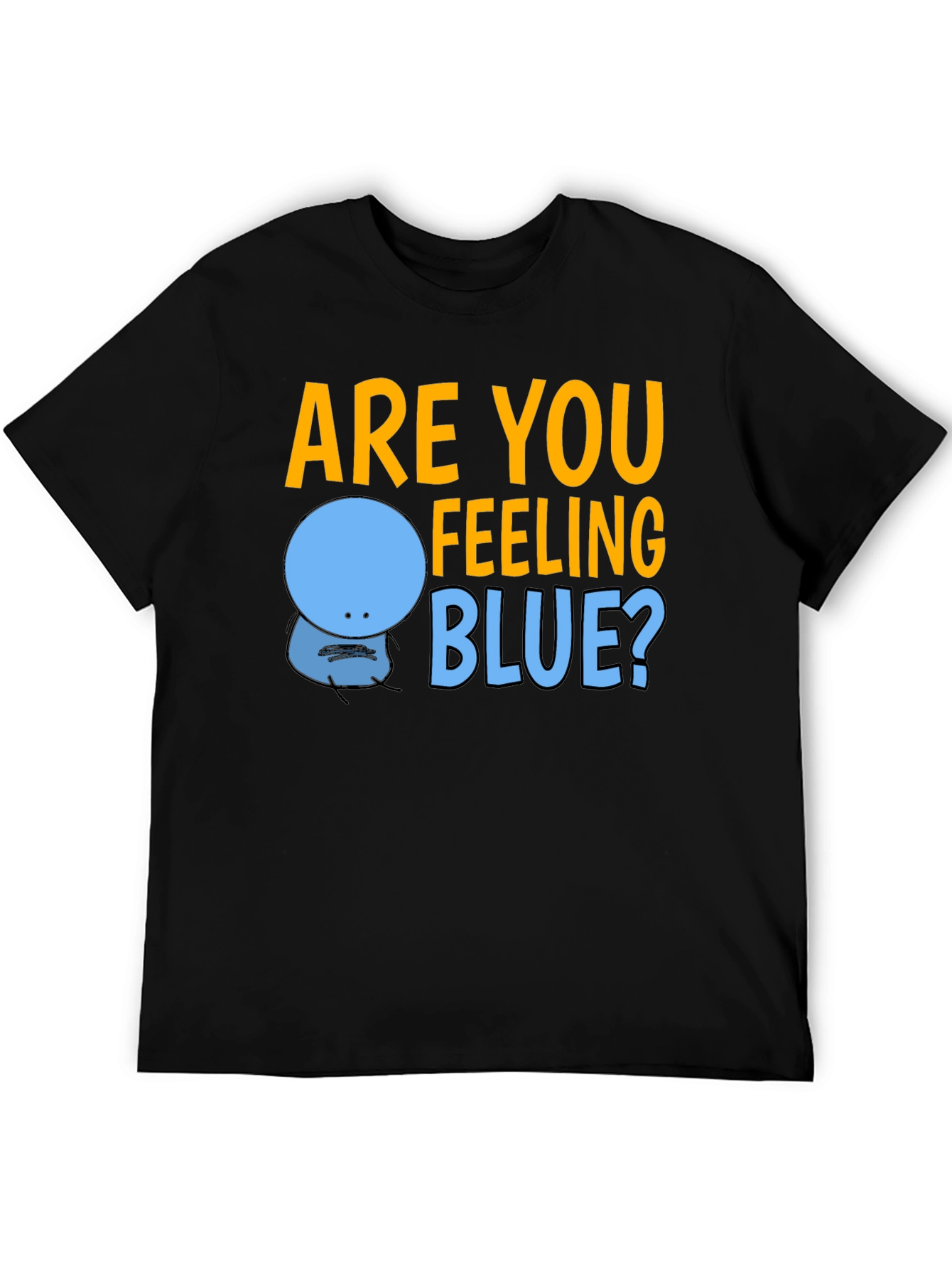 Black Are You Feeling Blue? Graphic T-Shirt view 5