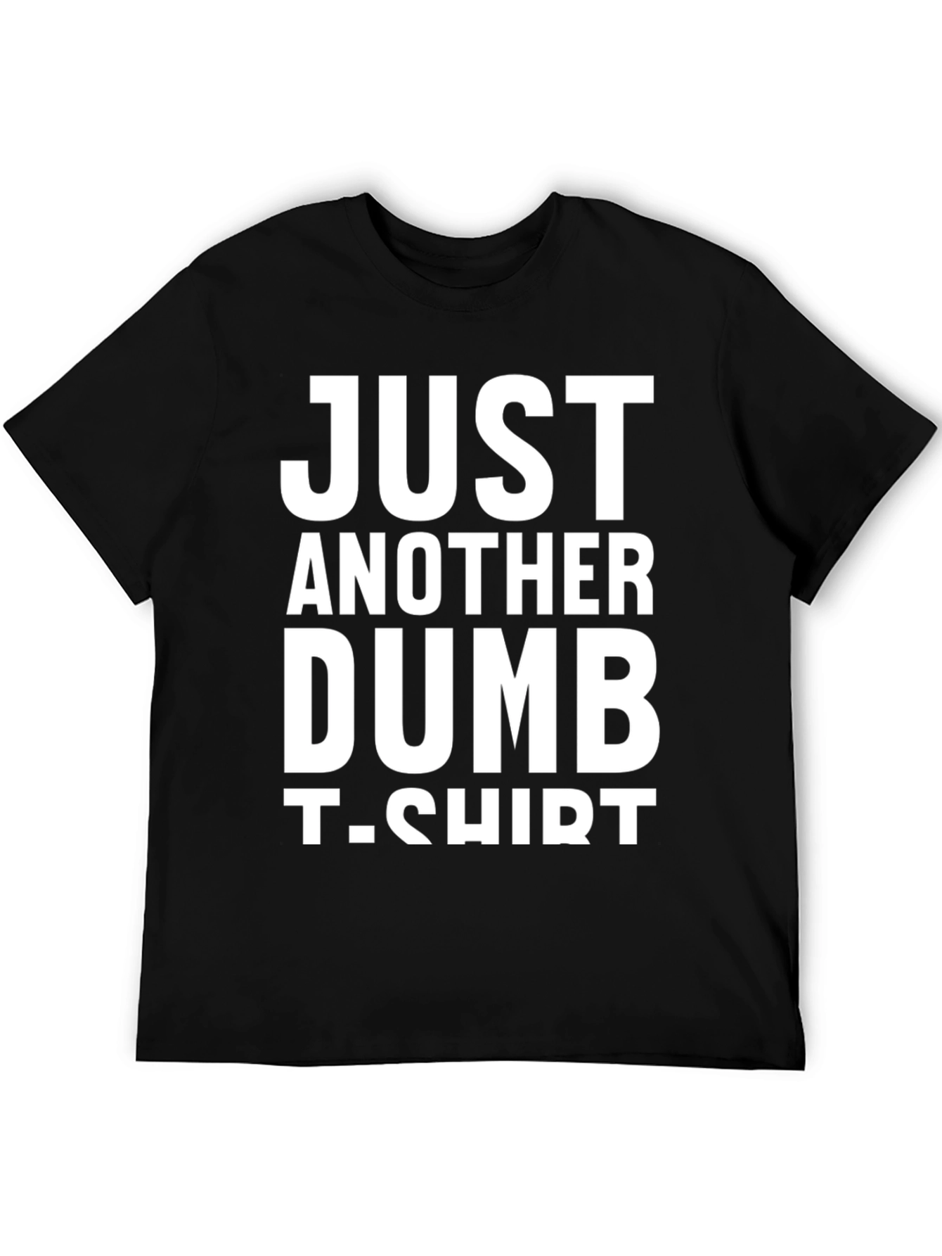 Black Just Another Dumb T-Shirt - Funny Graphic Tee view 5