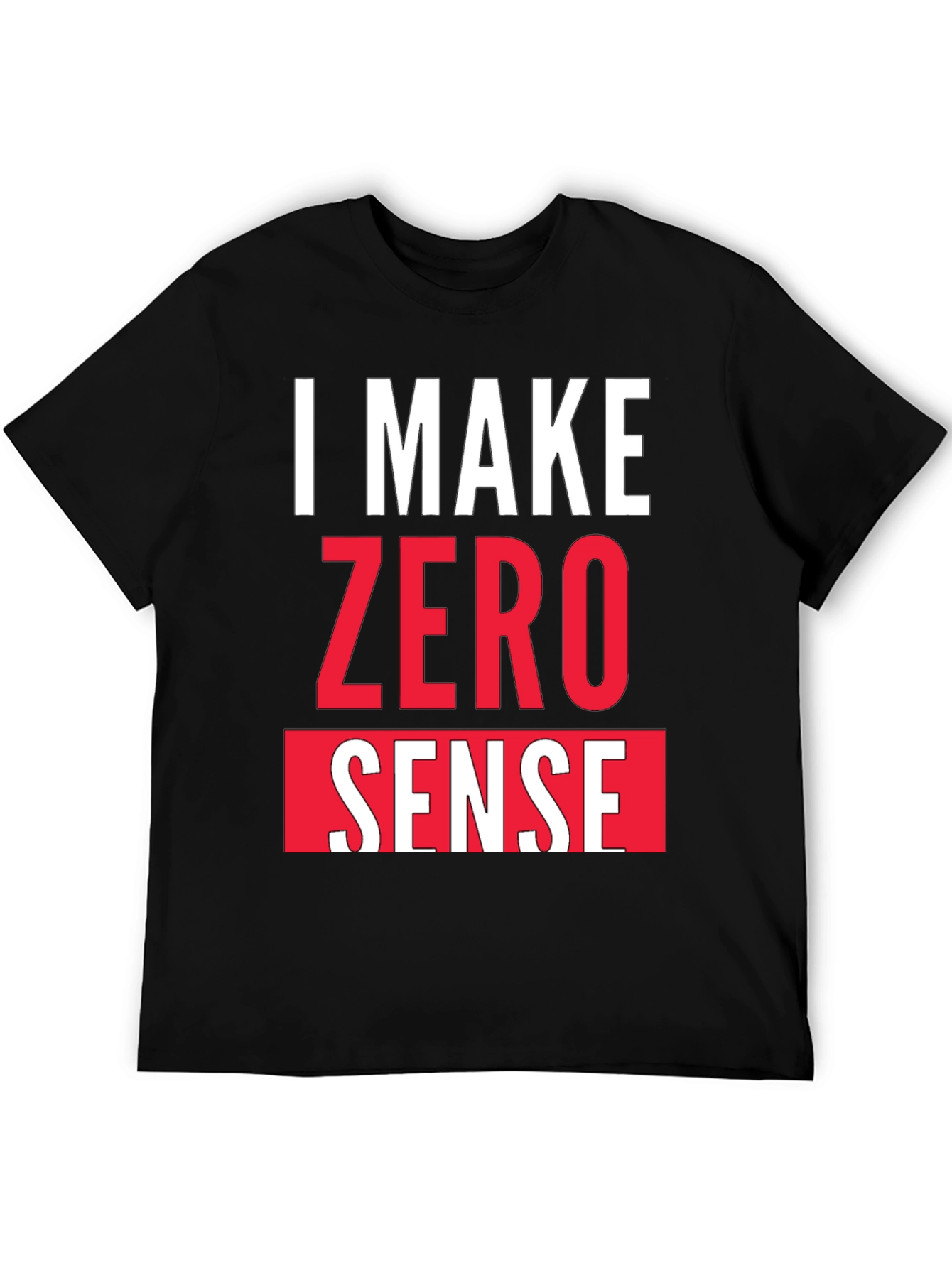 Black I Make Zero Sense Funny Graphic T-Shirt view 5