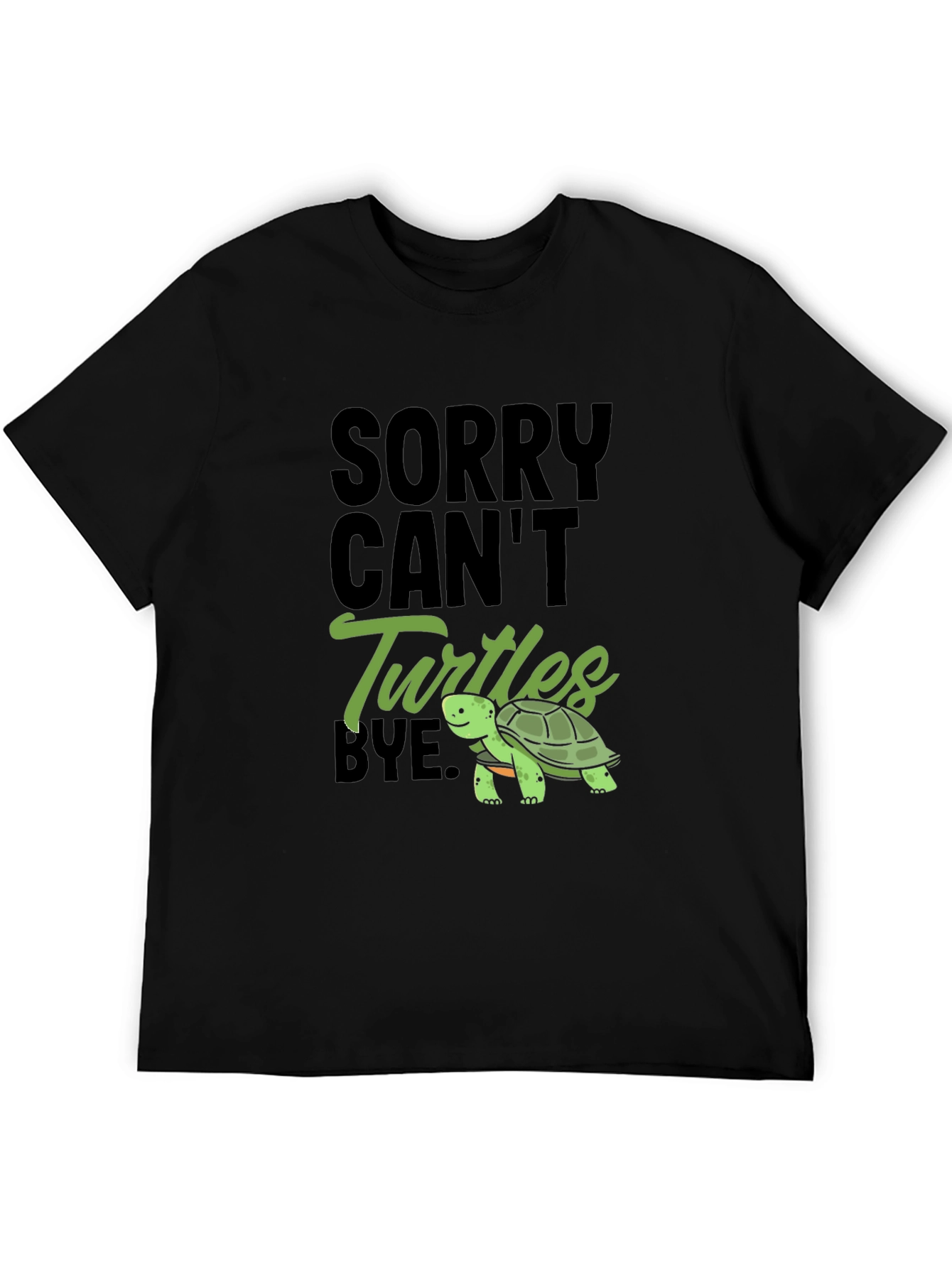 Black Sorry Can't Turtles Bye Black T-Shirt view 5