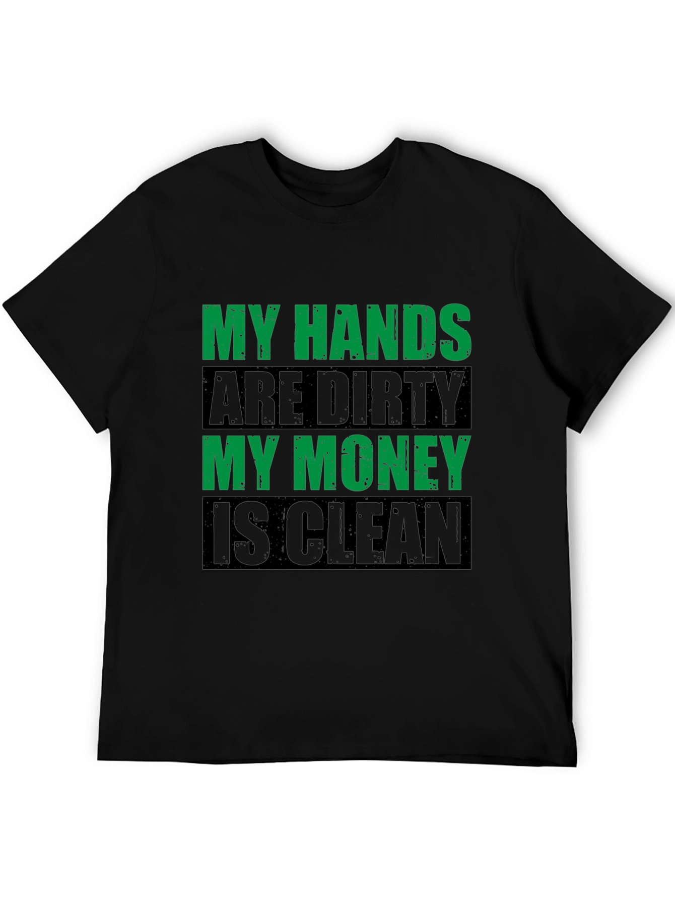 Black My Hands Are Dirty, My Money Is Clean Men's T-Shirt view 5