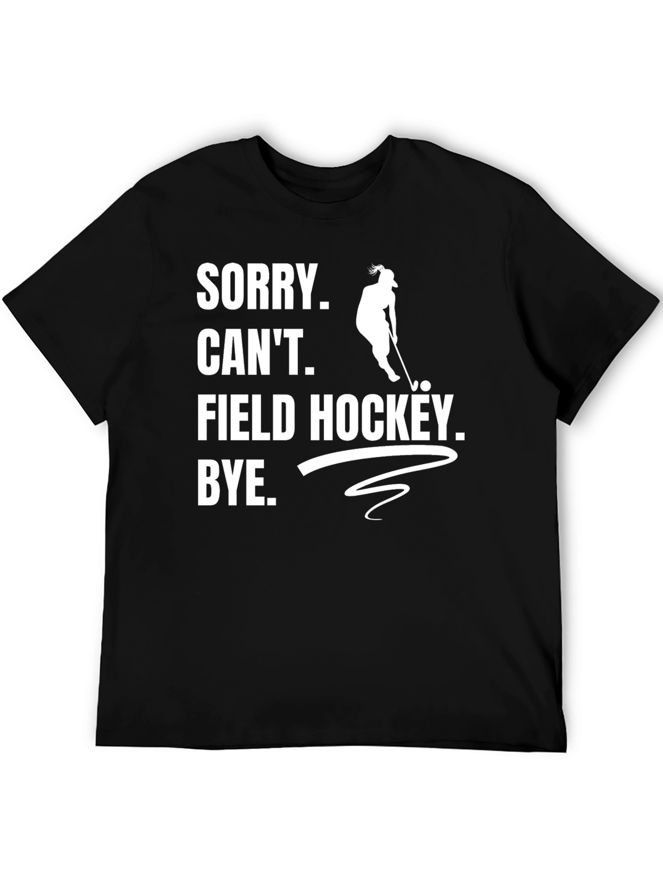 Black Sorry Can't Field Hockey T-Shirt view 5