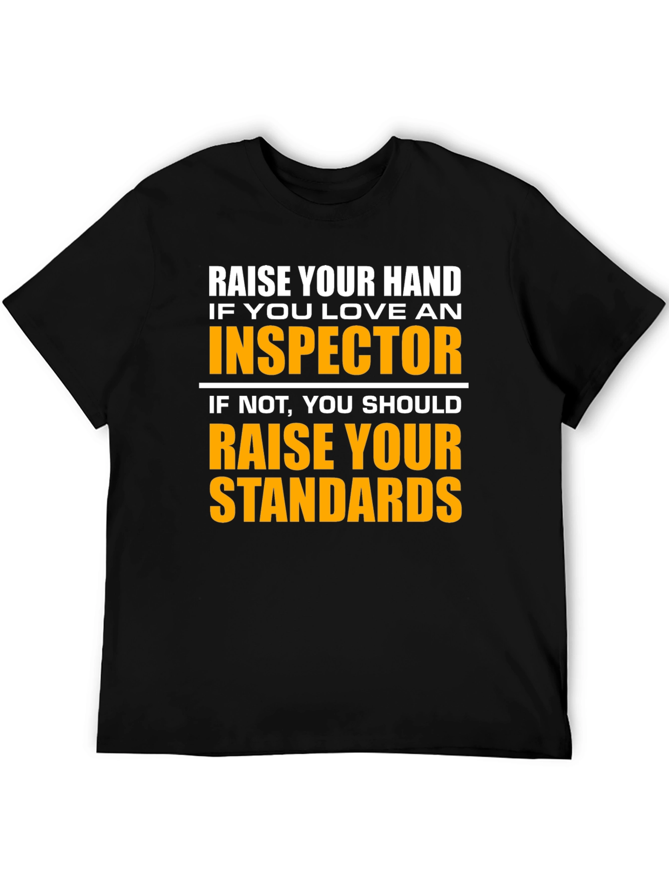 Black Inspector Humor T-Shirt - Raise Your Standards view 5