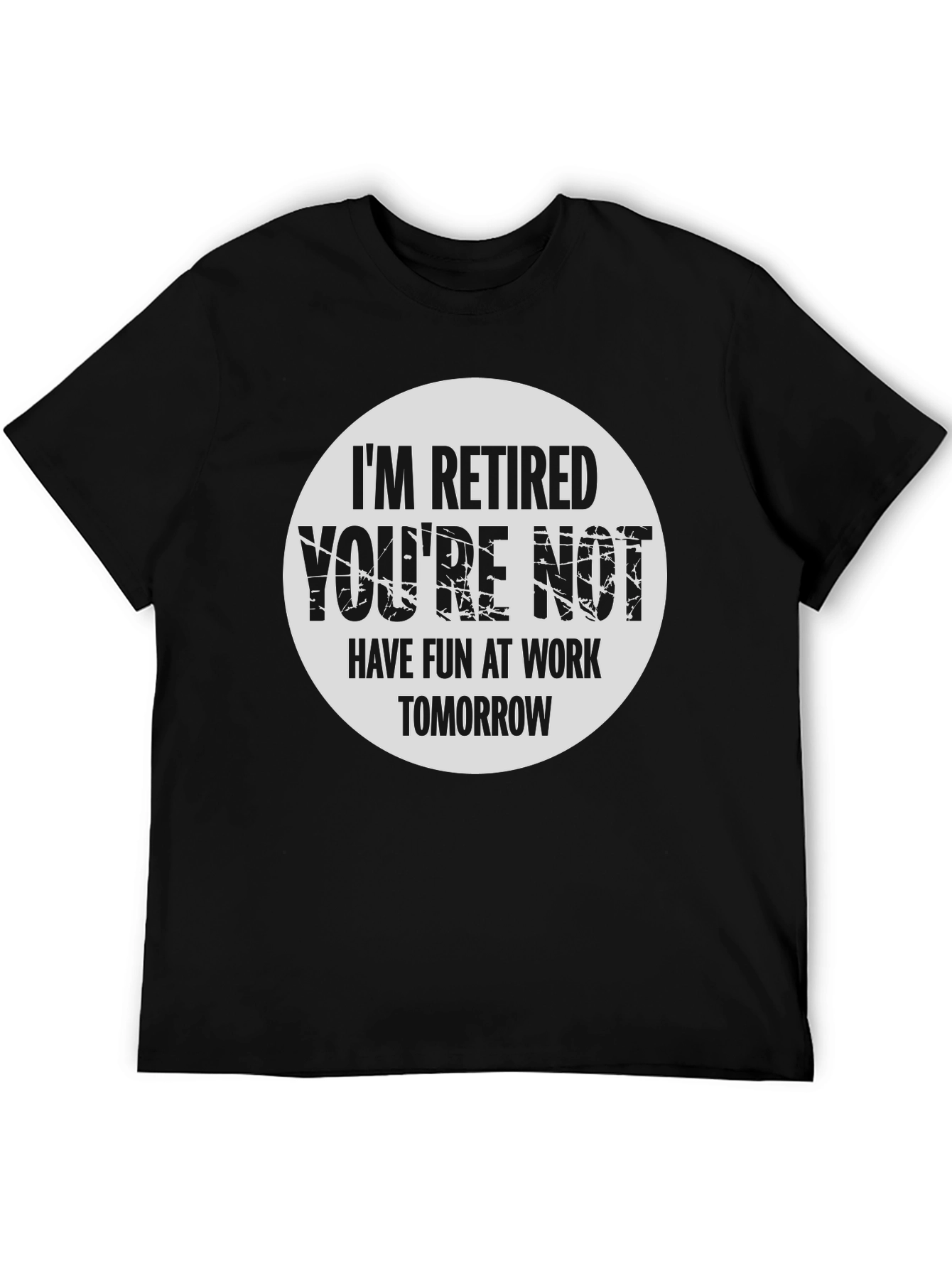 Black Retired Funny T-Shirt - Have Fun At Work view 5
