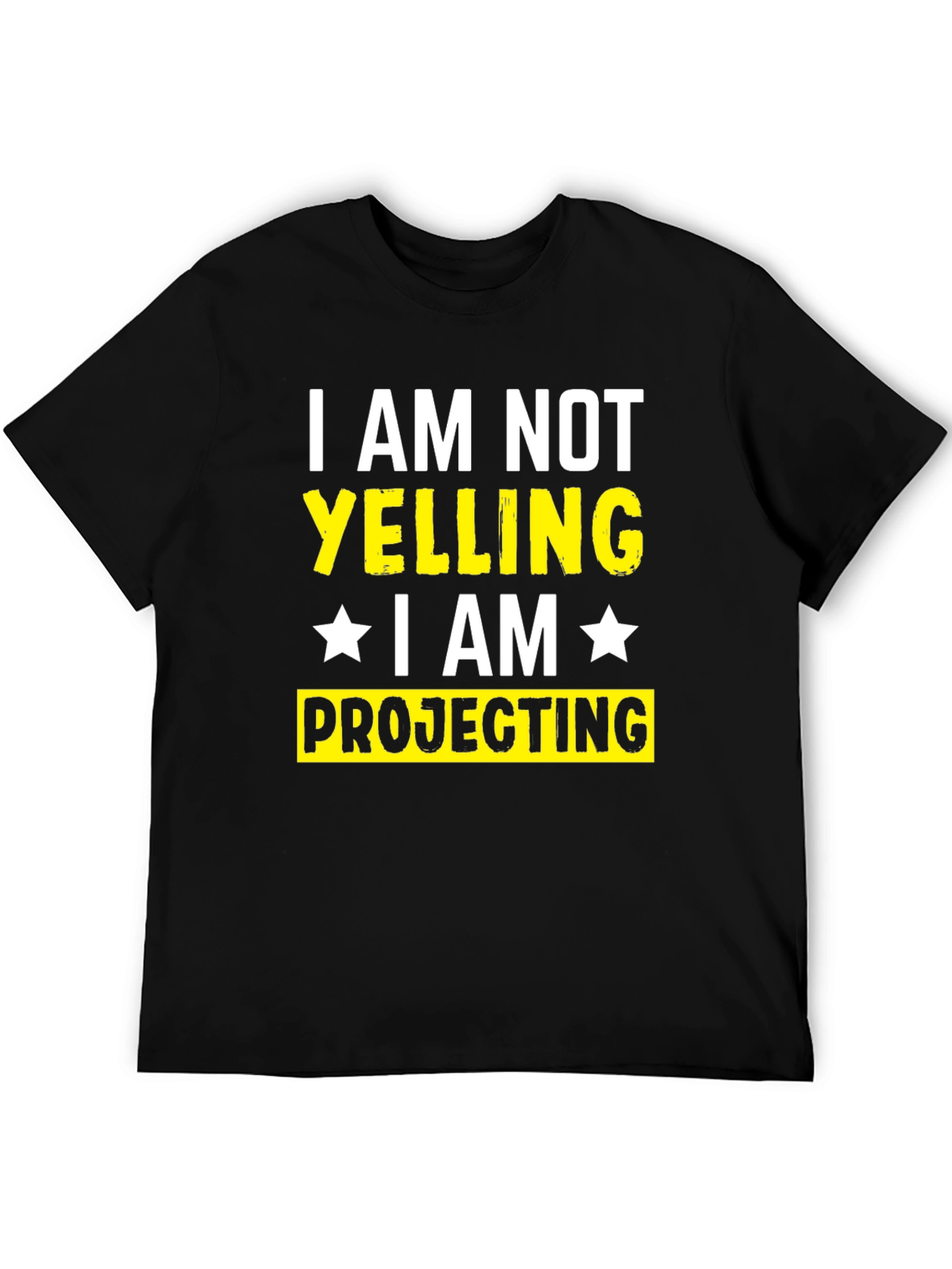 Black I am Not Yelling, I am Projecting T-Shirt view 5