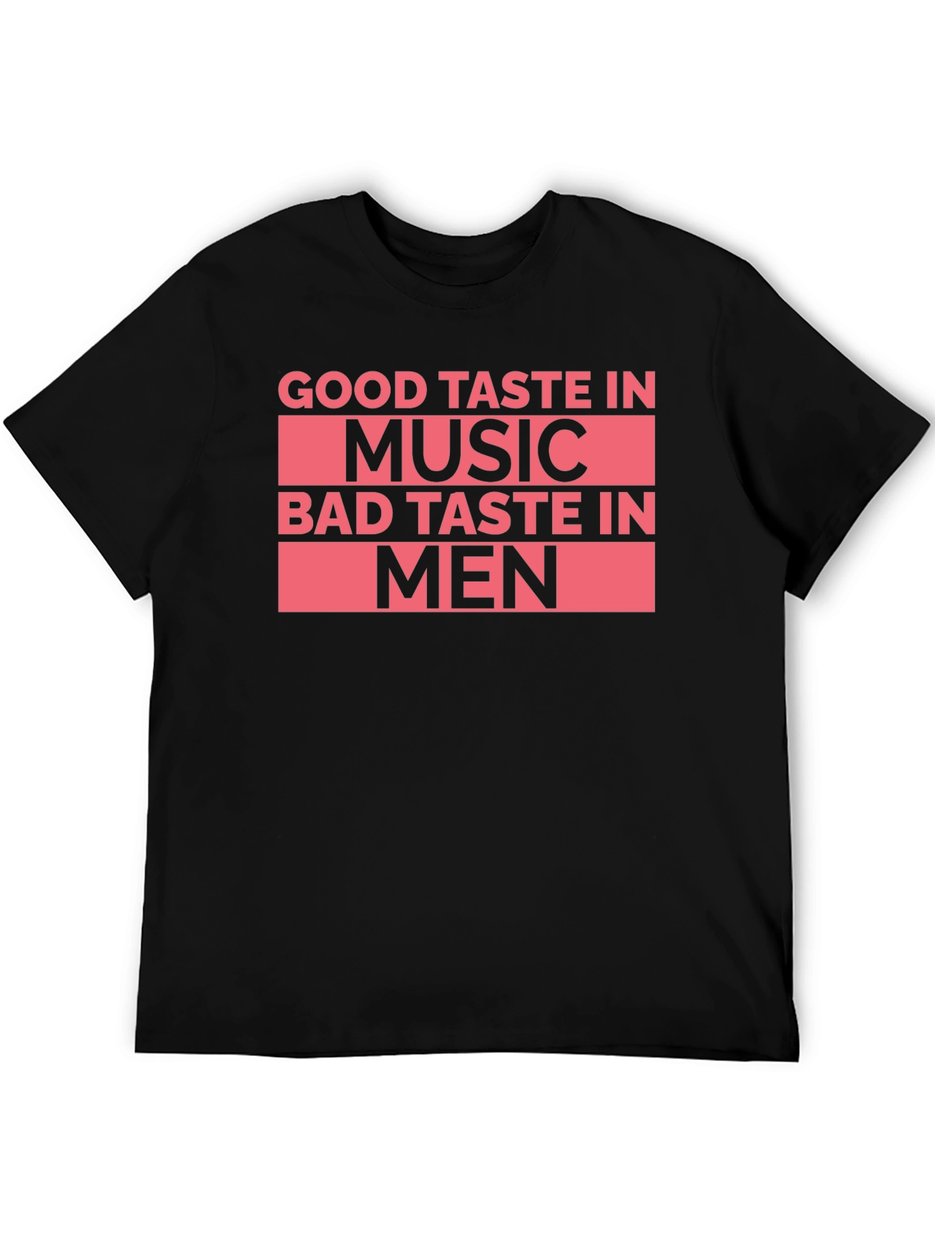 Black Good Taste In Music Bad Taste In Men T-Shirt view 5