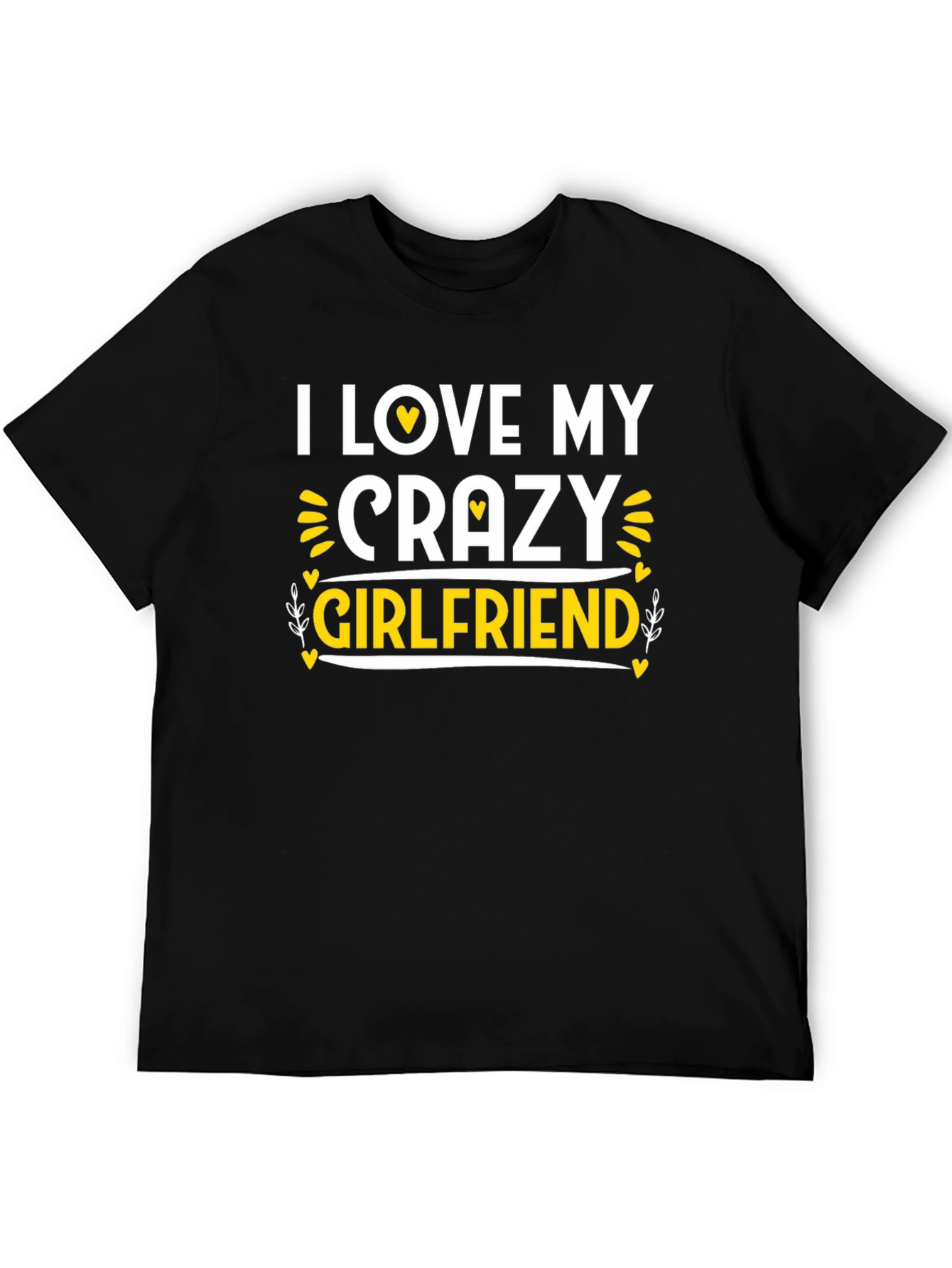 Black I Love My Crazy Girlfriend Black T-Shirt view 5