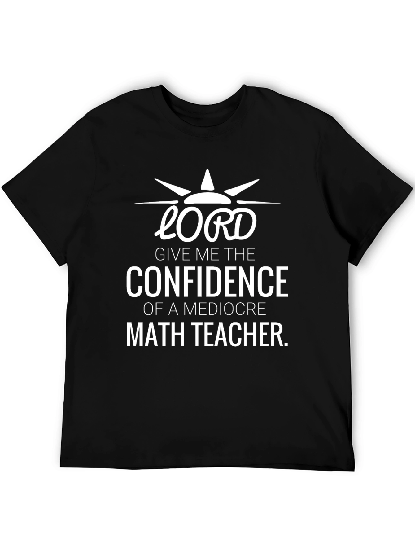 Black Funny Lord Math Teacher Confidence T-Shirt view 5