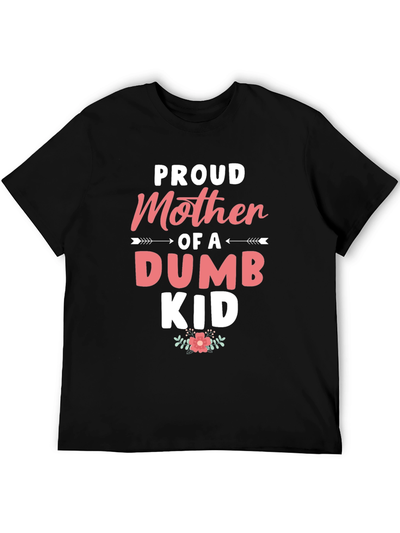 Black Proud Mother of a Dumb Kid - Black T-shirt view 5