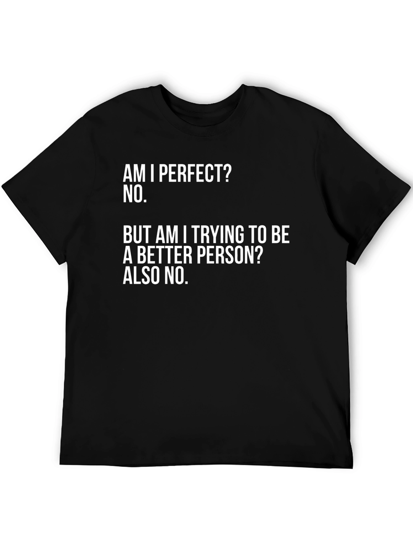 Black Funny Sarcastic T-Shirt - Am I Perfect? No. view 5