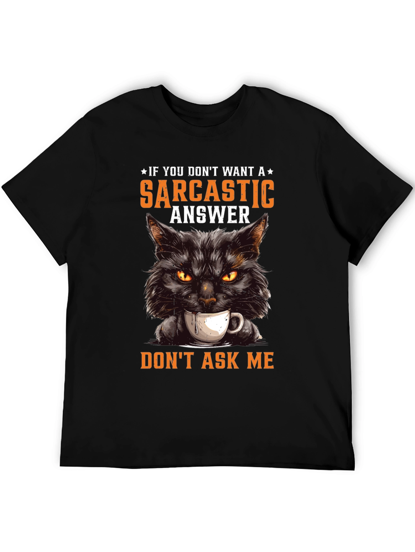 Black Sarcastic Cat T-Shirt - If You Don't Want A Sarcastic Answer view 5