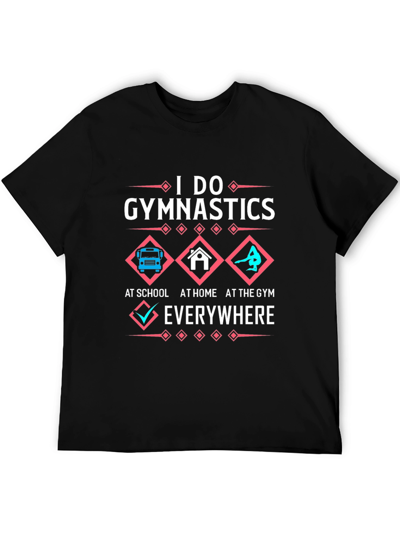 Black I Do Gymnastics Everywhere Black T-Shirt view 5